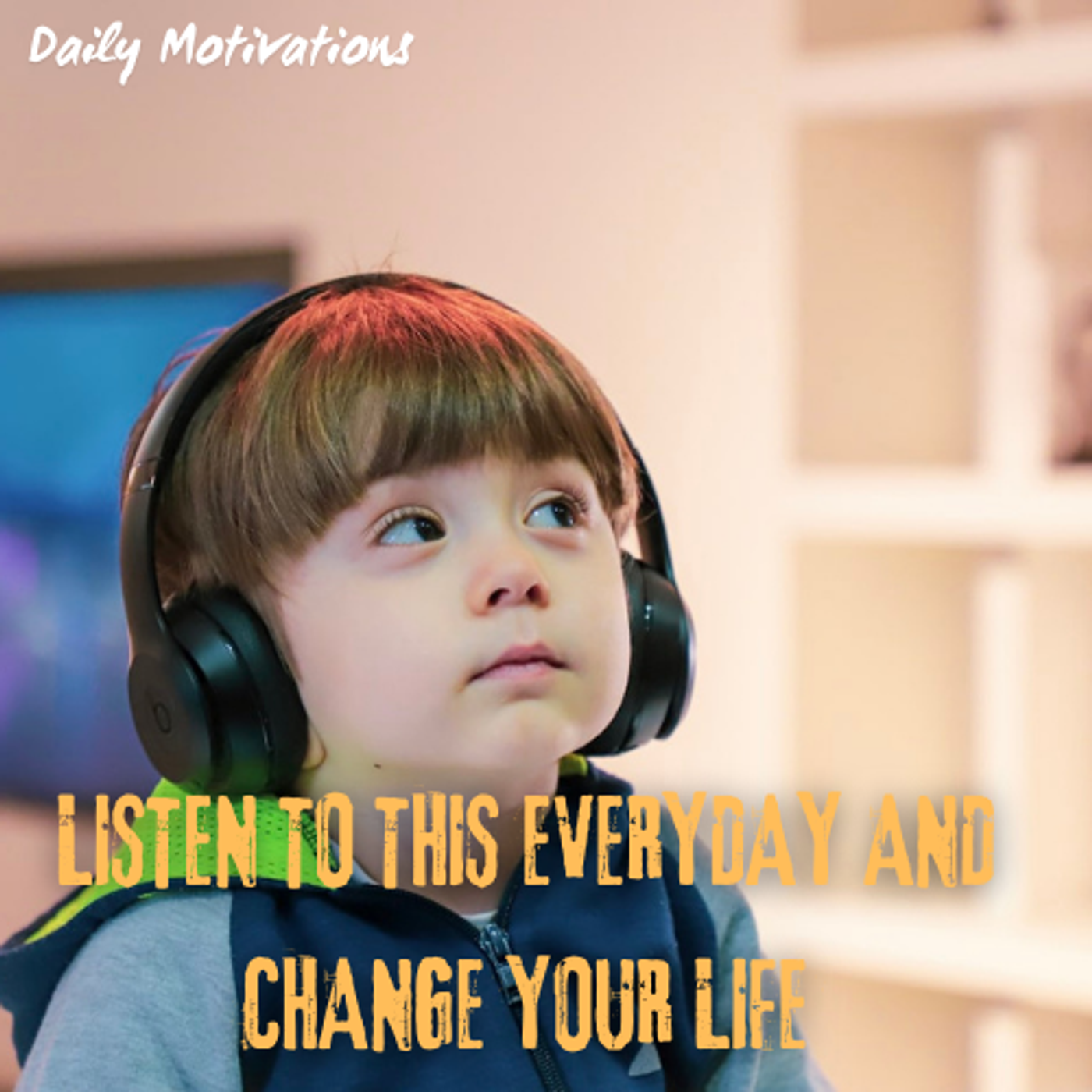 LISTEN TO THIS EVERYDAY AND CHANGE YOUR LIFE
