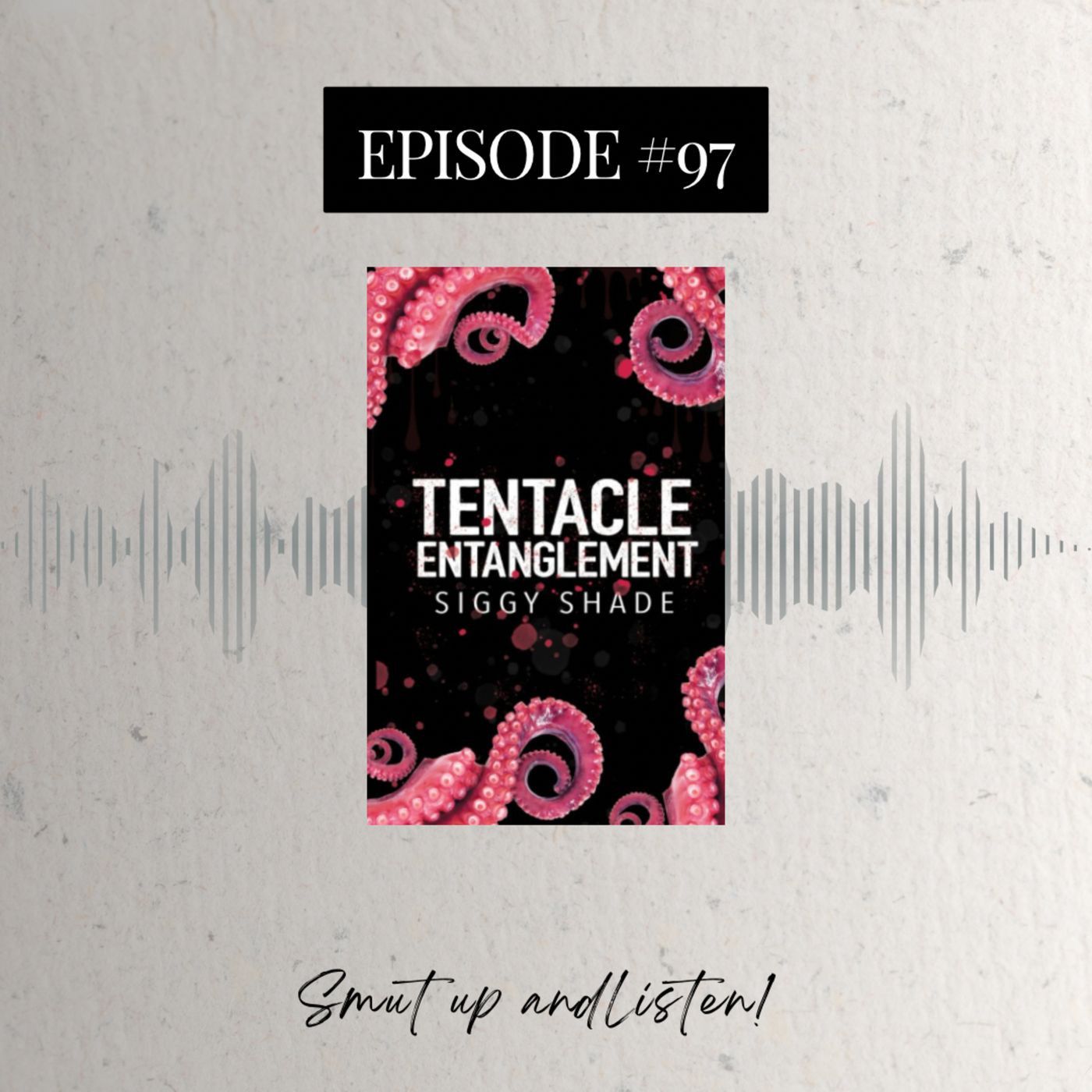 S3 Ep97: Tentacle Entanglement by Siggy Shade