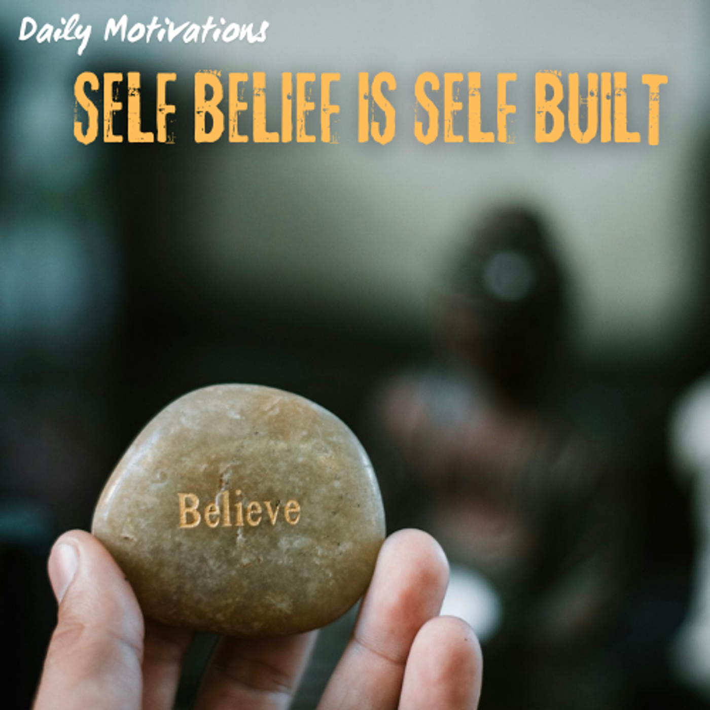 SELF BELIEF IS SELF BUILT
