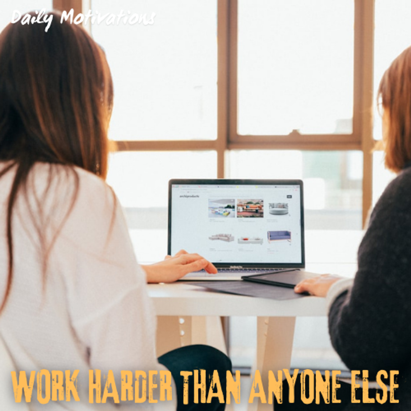 WORK HARDER THAN ANYONE ELSE