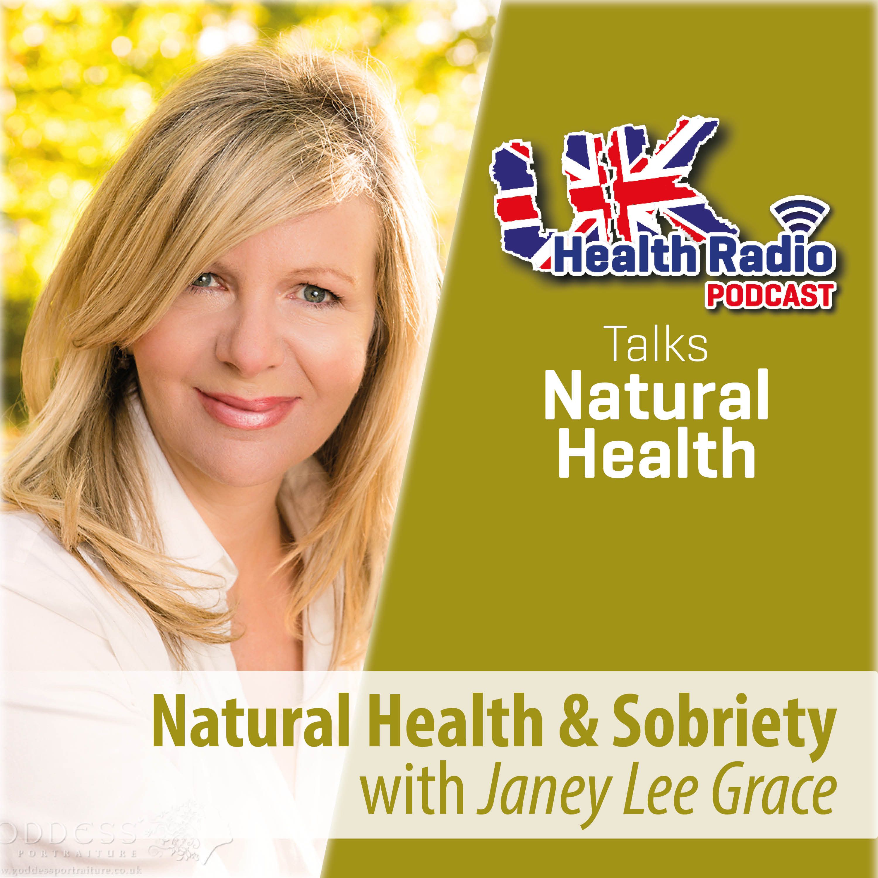 Natural Health & Sobriety with Janey Lee Grace & guest nutritional expert Daniel O'Shaughnessy