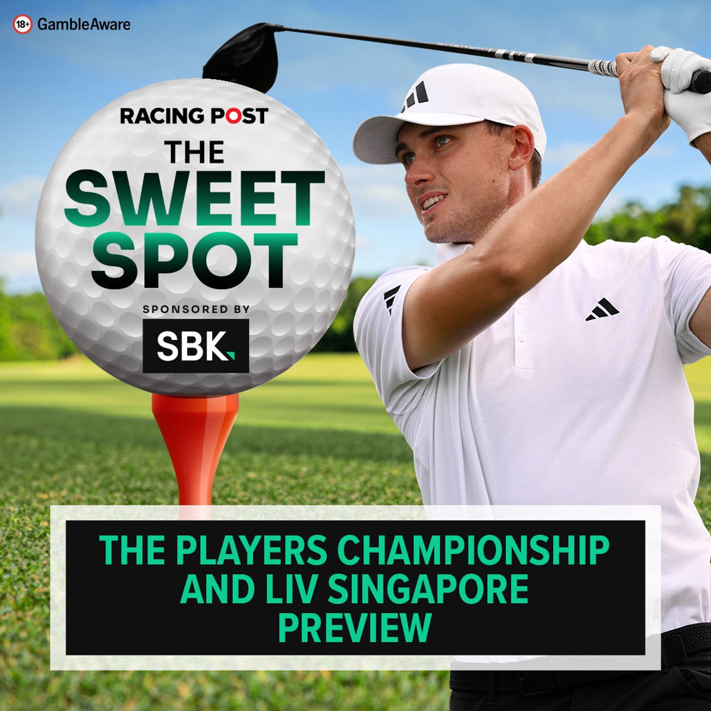 The Players Championship & LIV Singapore Preview | Golf Tips | The Sweet Spot | Racing Post