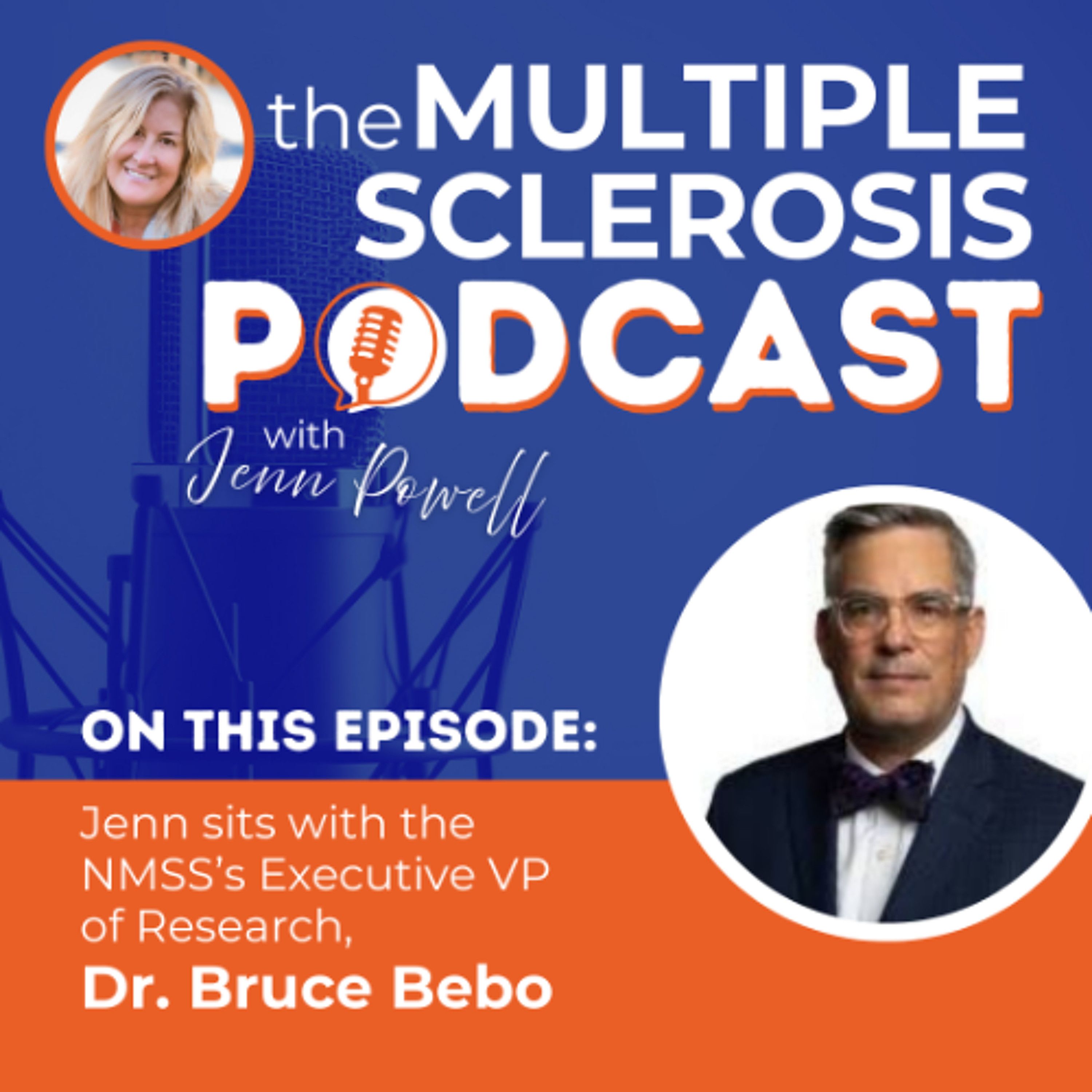 Jenn sits with the NMSS’s Executive VP of Research, Dr. Bruce Bebo episode artwork