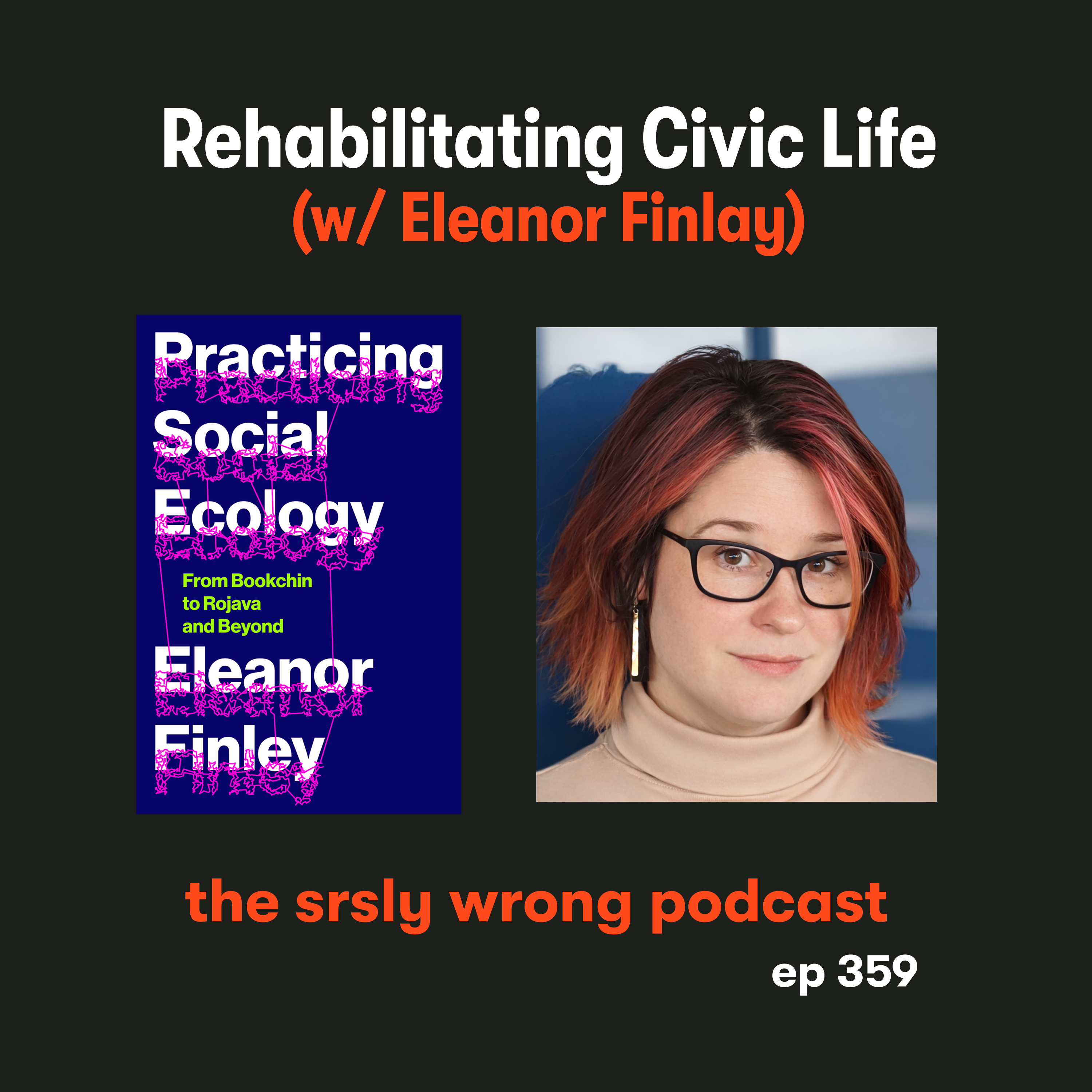 S12 Ep359: Rehabilitating Civic Life (w/ Eleanor Finlay)
