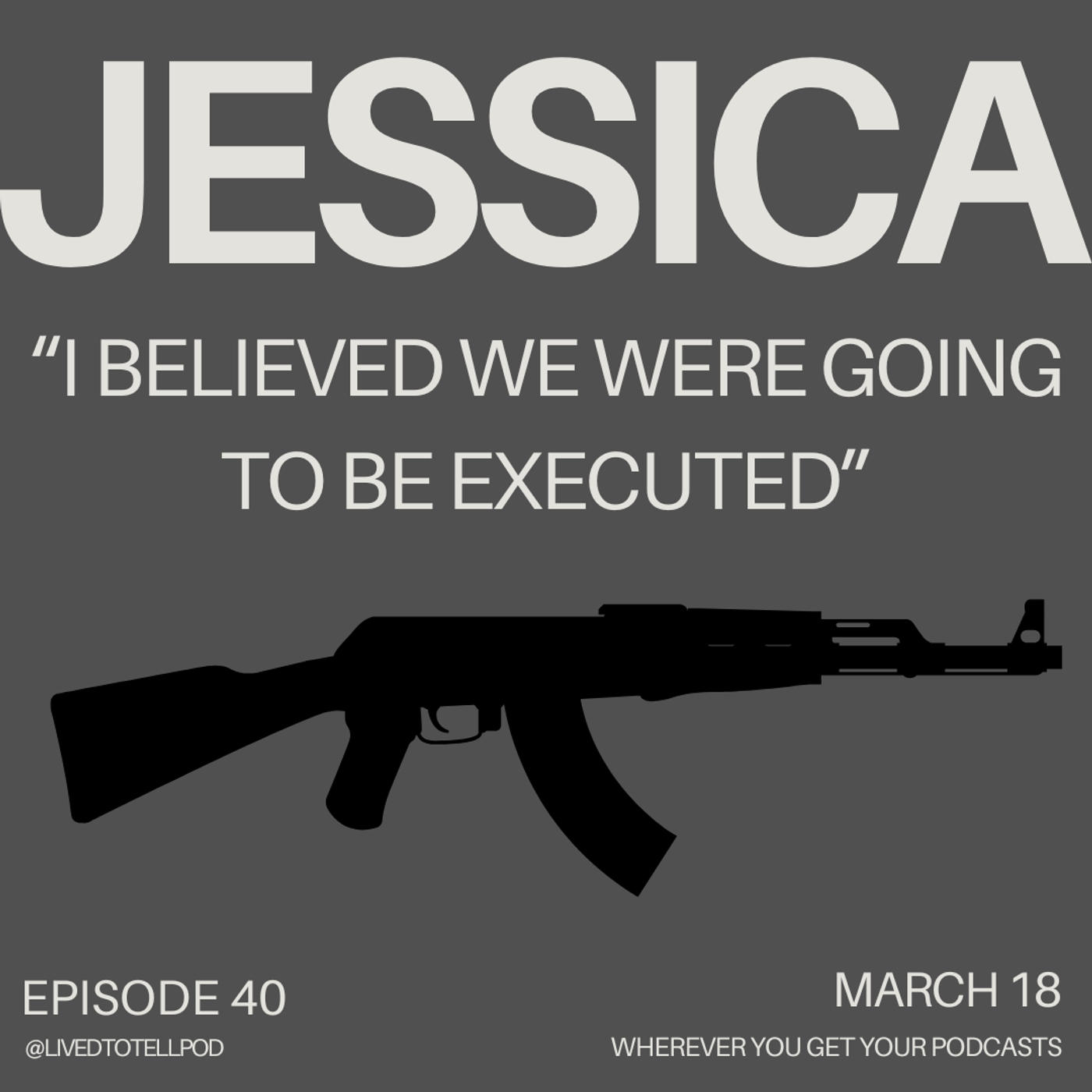S3 Ep12: Jessica - "I Believed We Were Going to Be Executed"