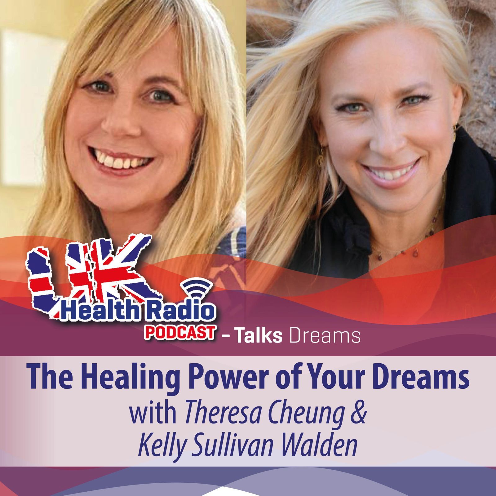 The Healing Power of Your Dreams with Theresa Cheung & Kelly Sullivan Walden - Episode 27
