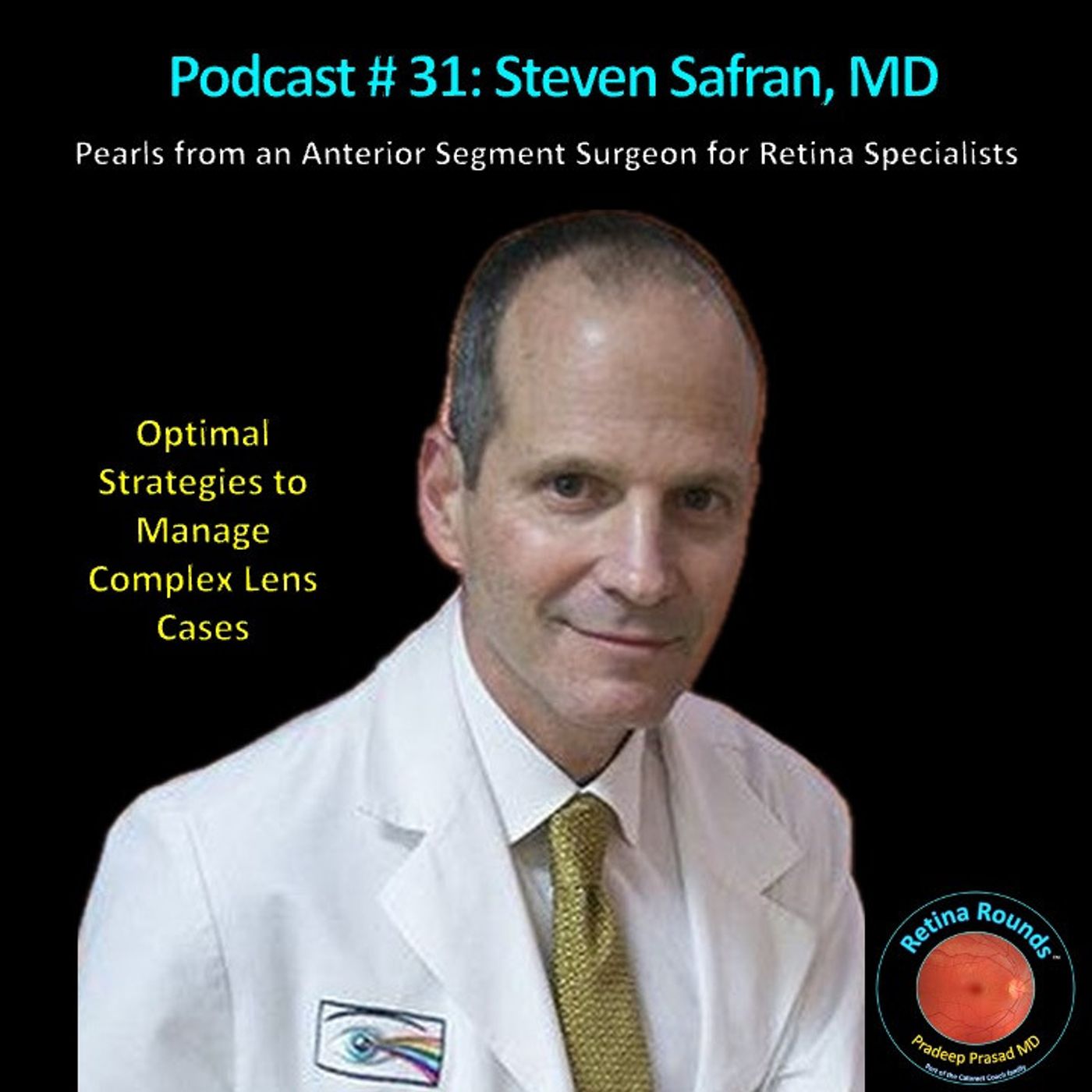 31: RetinaRounds™ Podcast 31: Steven Safran, MD