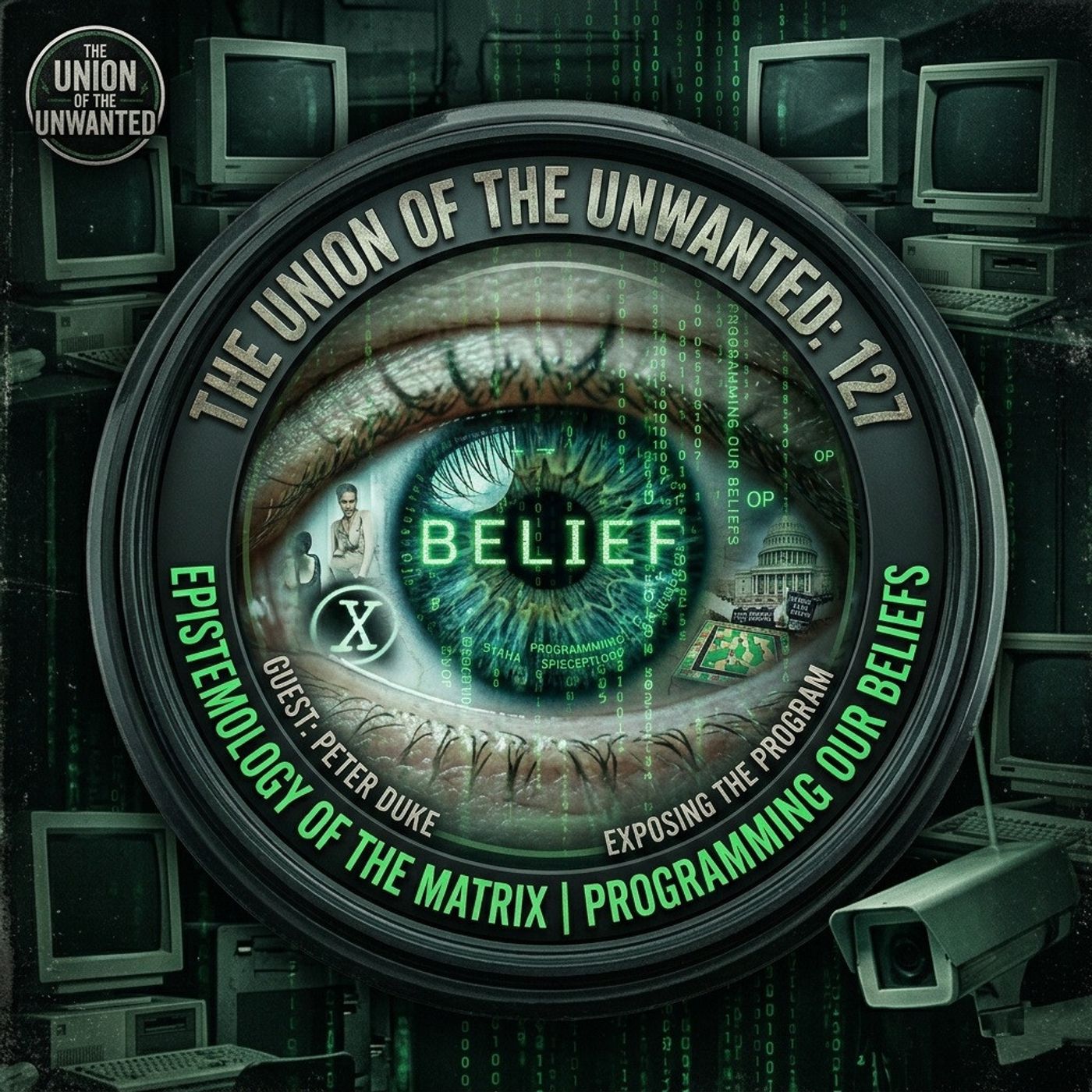 The Union of The Unwanted: 127: Epistemology Of The Matrix: Programming Our Beliefs