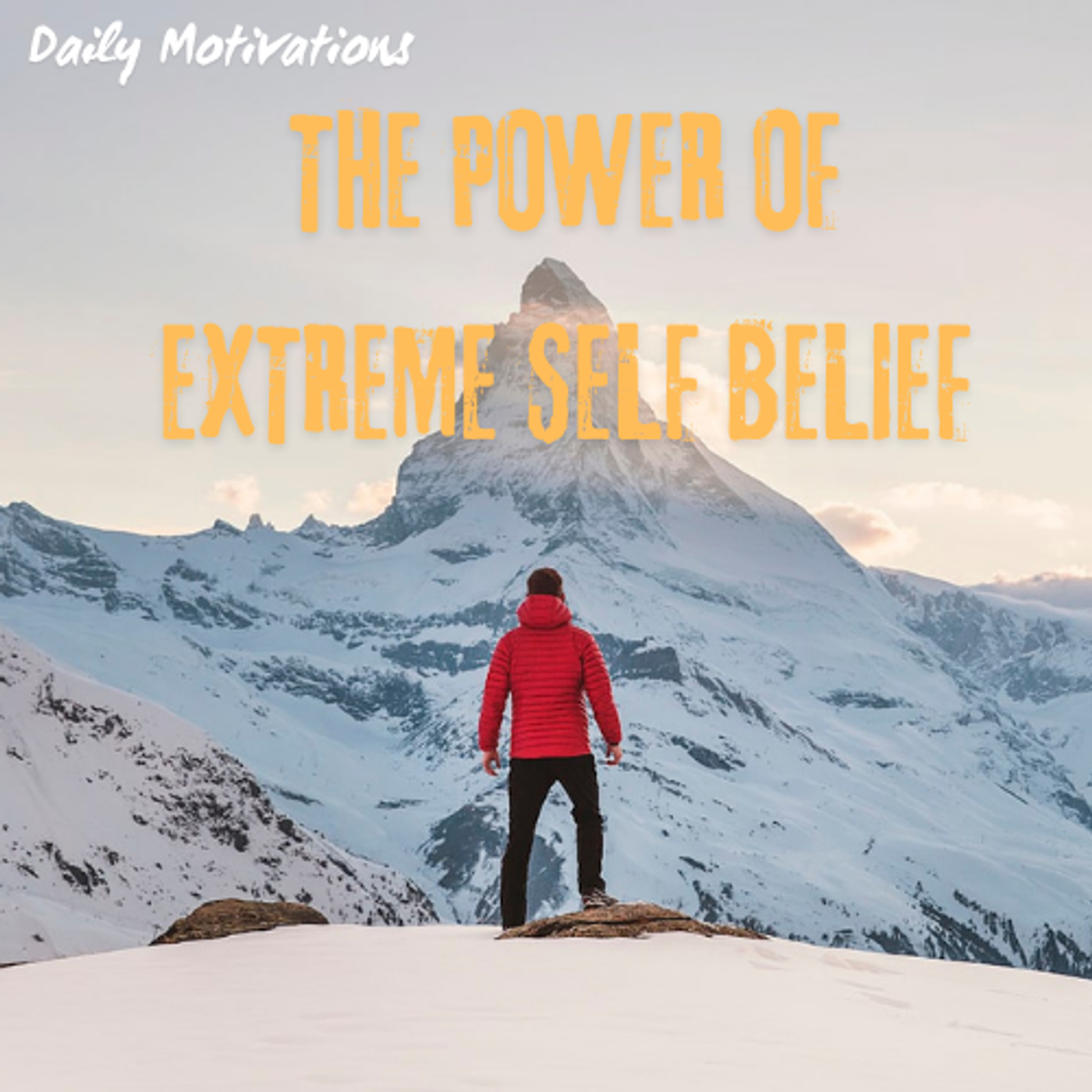 THE POWER OF EXTREME SELF BELIEF