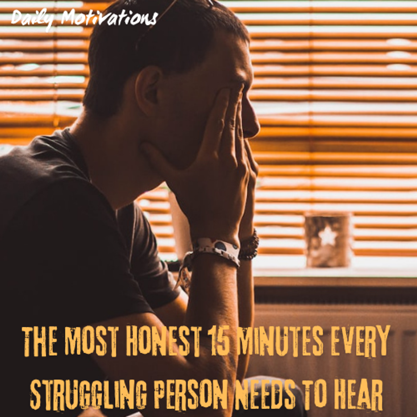 The Most Honest 15 Minutes Every Struggling Person Needs To Hear