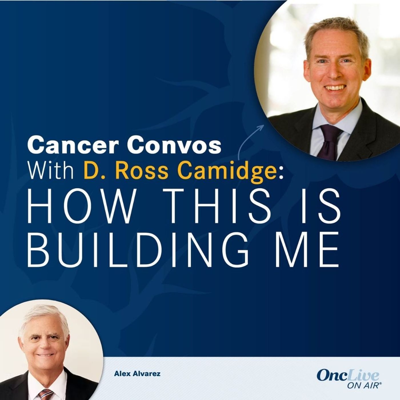S2 Ep6: How a Passion for Justice Leads the Fight in Tobacco Litigation: With D. Ross Camidge, MD, PhD; and Alex Alvarez