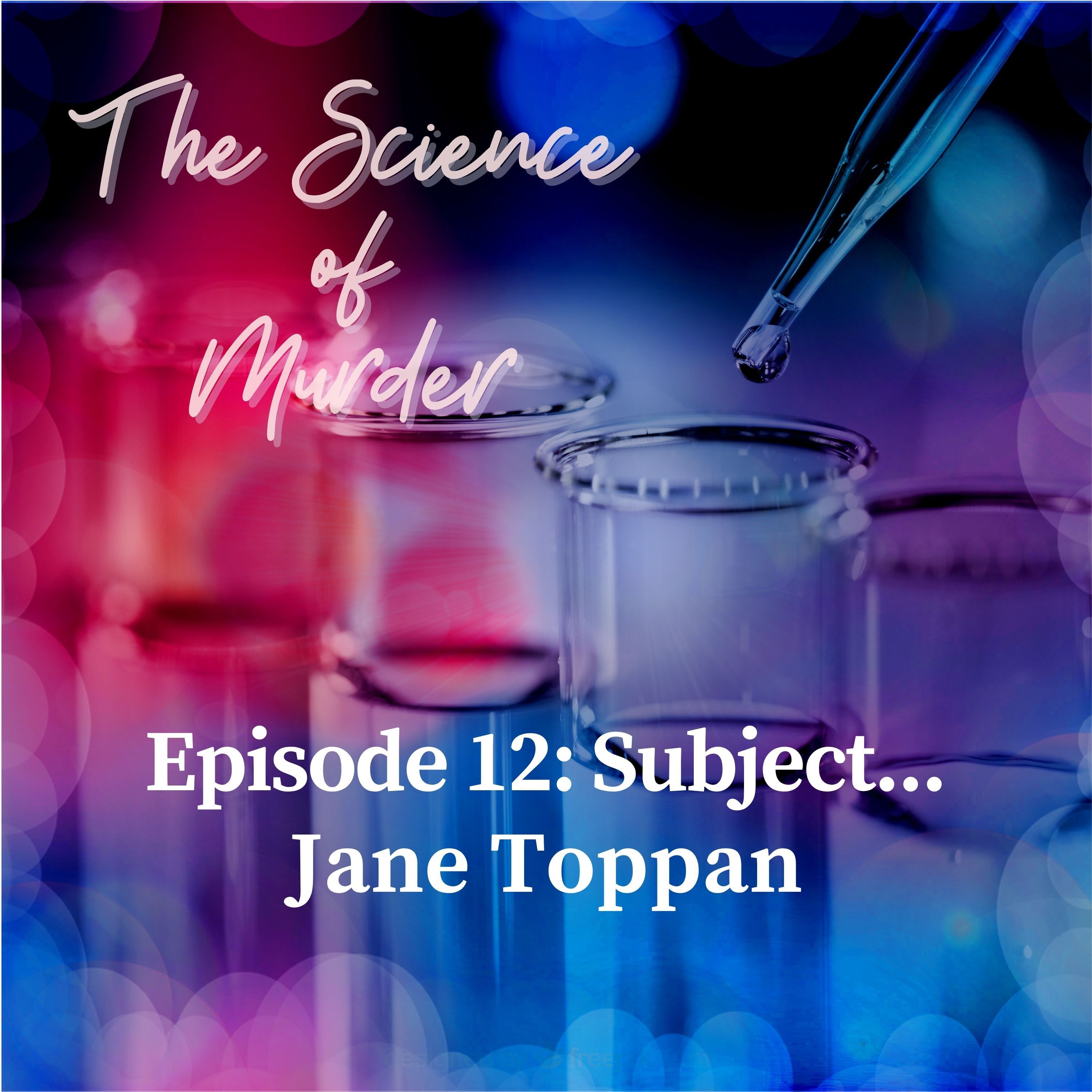 12: Ep. 12: Subject... Jane Toppan episode artwork