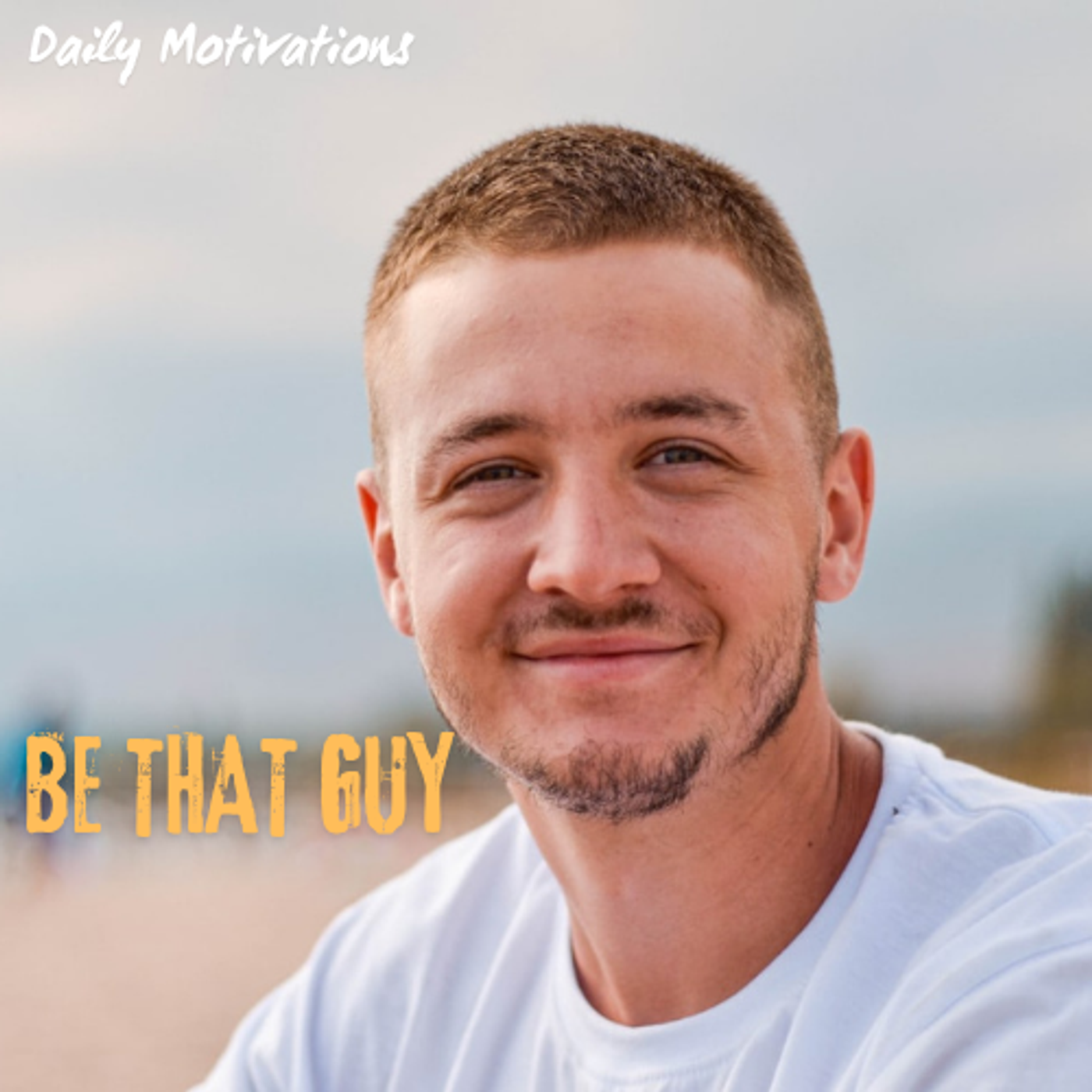 BE THAT GUY