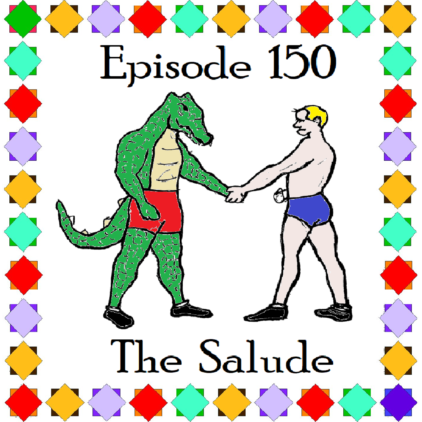 S1 Ep150: Episode 150 - The Salude episode artwork