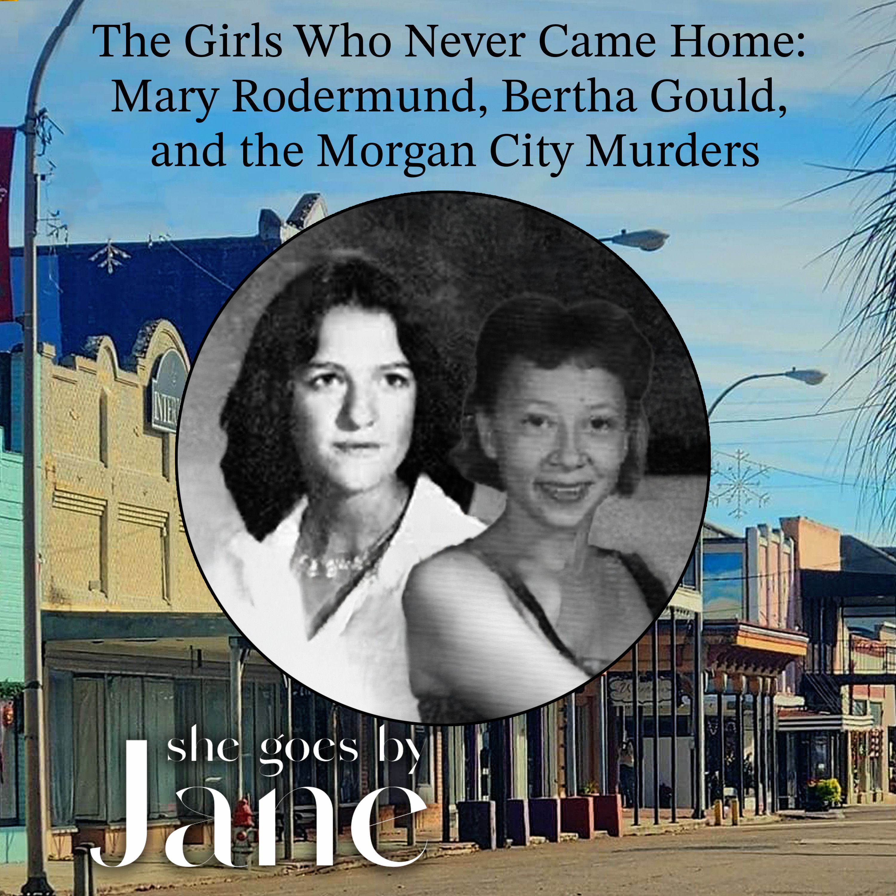 130: The Girls Who Never Came Home: Mary Rodermund, Bertha Gould, and the Morgan City Murders 130: The Girls Who Never Came Home: Mary Rodermund, Bertha Gould, and the Morgan City Murders