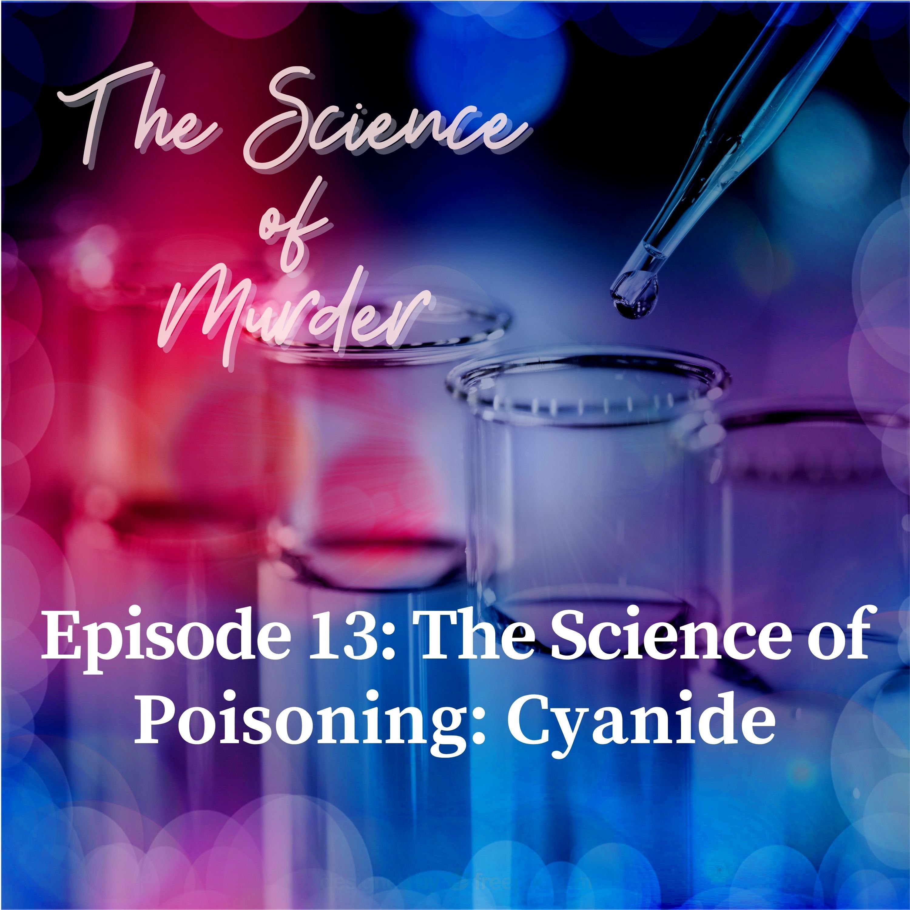 13: Ep. 13: The Science of Poisoning: Cyanide episode artwork