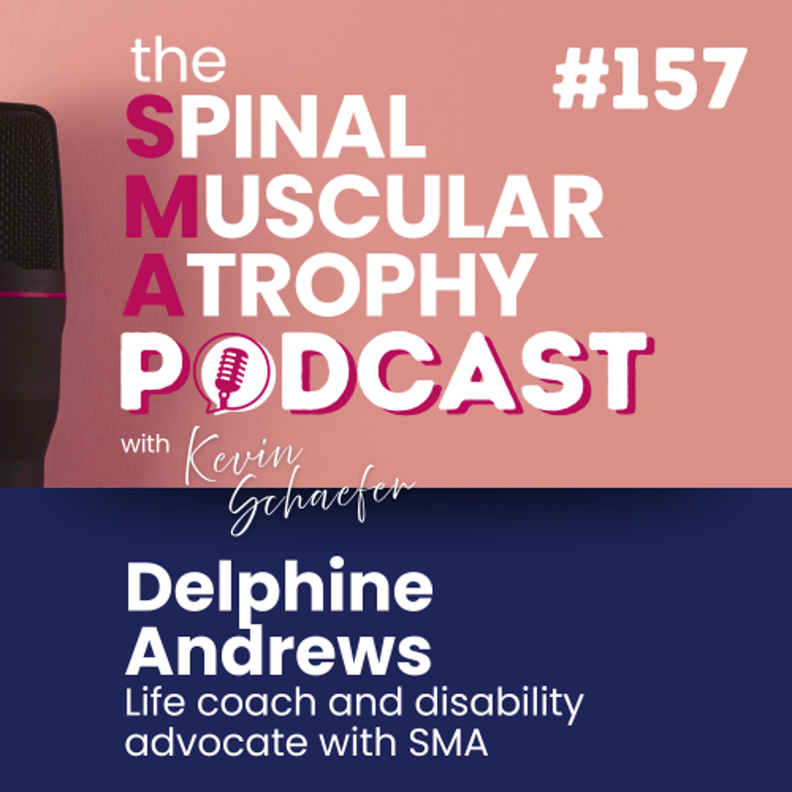 #157: Delphine Andrews - Life coach and disability advocate with SMA episode artwork