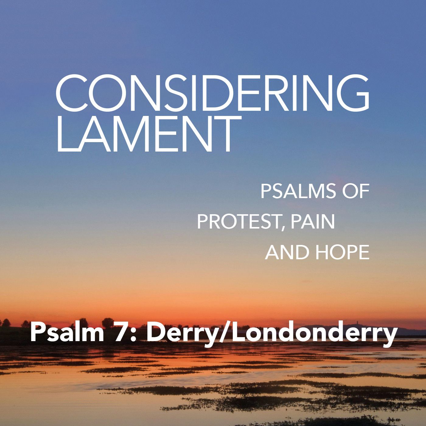 3: Considering Lament: Psalm 7 Derry/Londonderry episode artwork