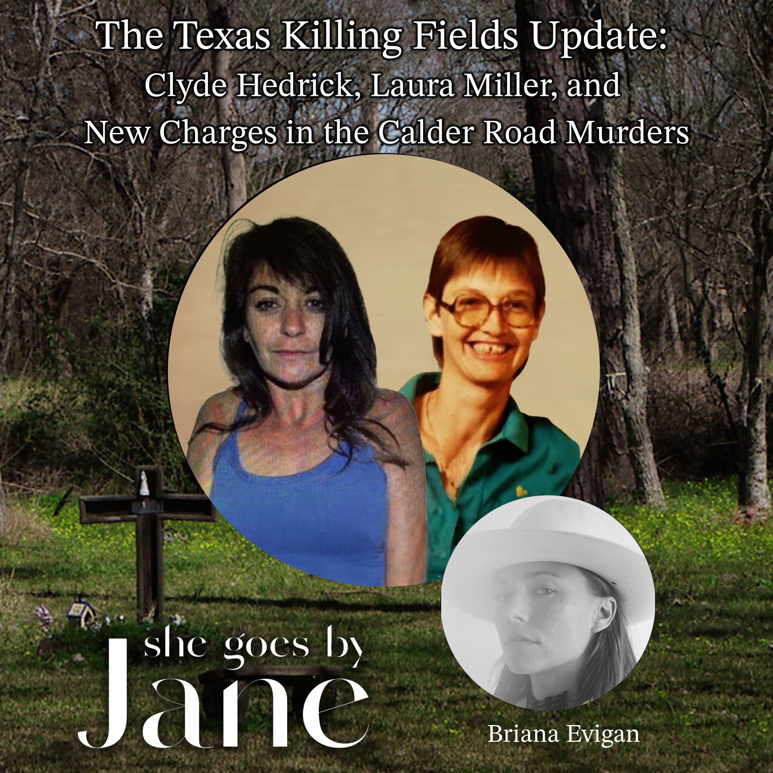 131: The Texas Killing Fields Update: Clyde Hedrick, Laura Miller, and New Charges in the Calder Road Murders episode artwork