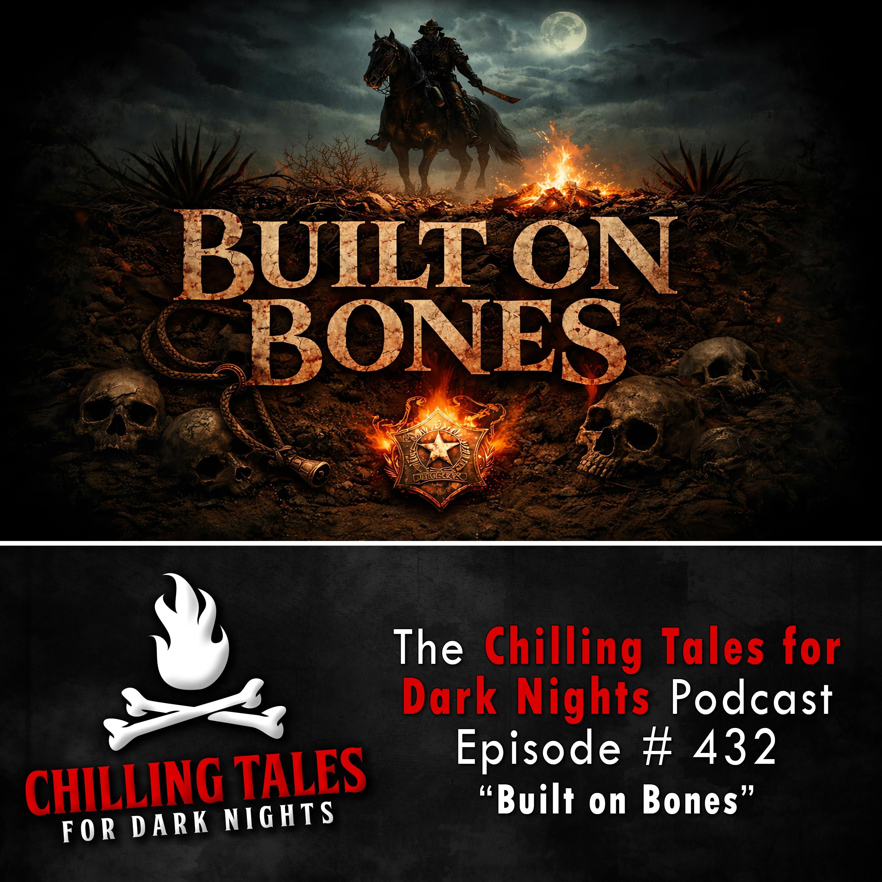 432: Built on Bones - Chilling Tales for Dark Nights