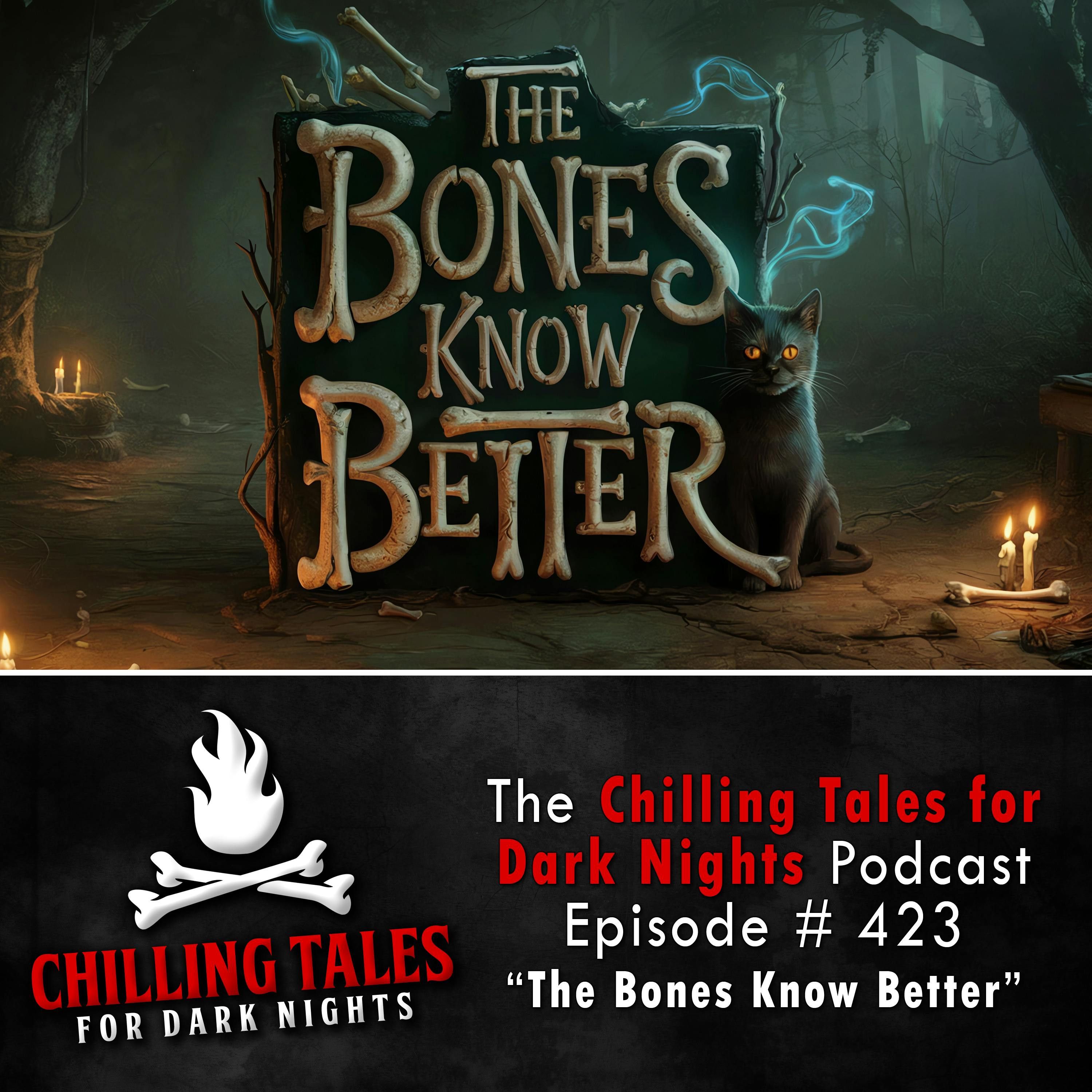 423: The Bones Know Better - Chilling Tales for Dark Nights