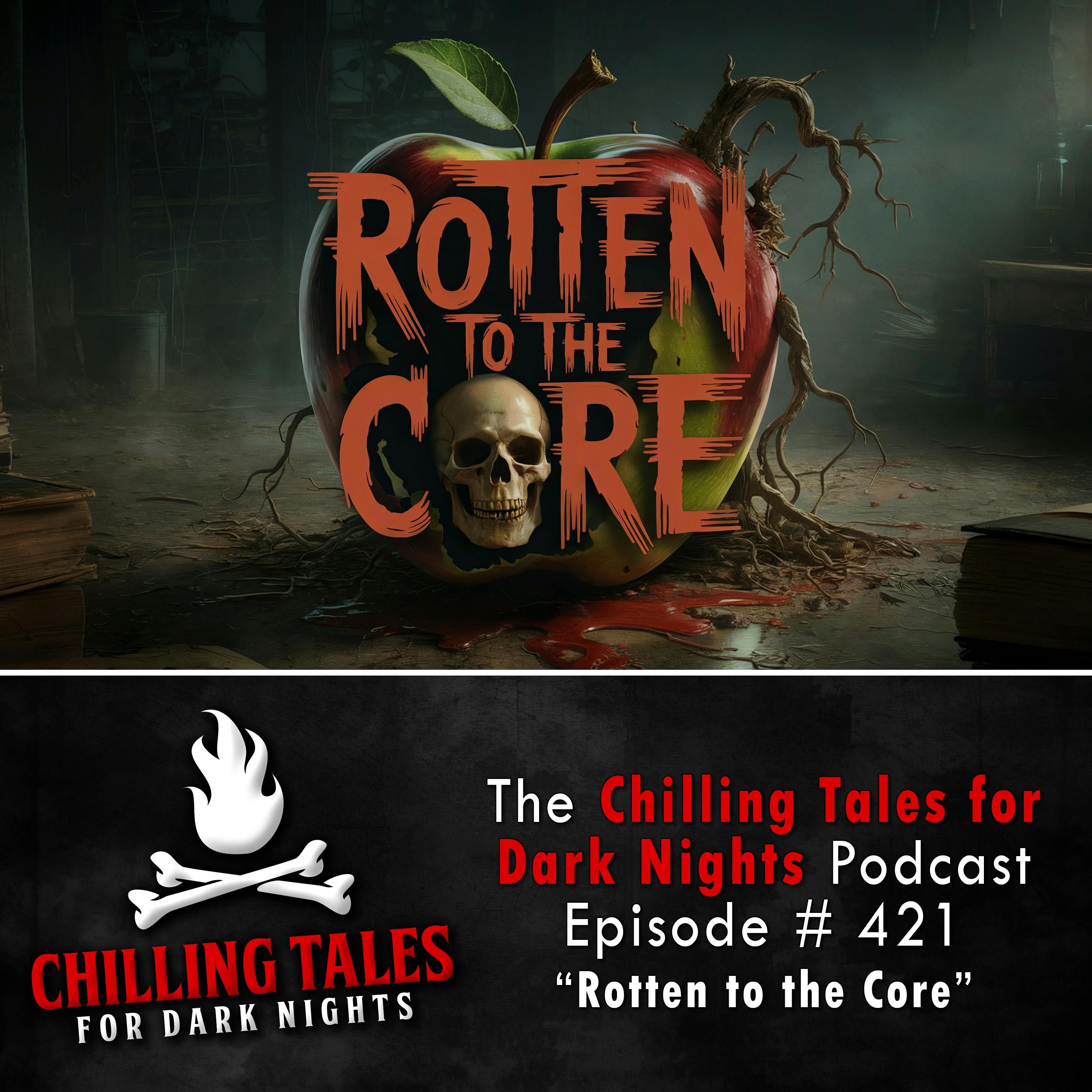 421: Rotten to the Core - Chilling Tales for Dark Nights