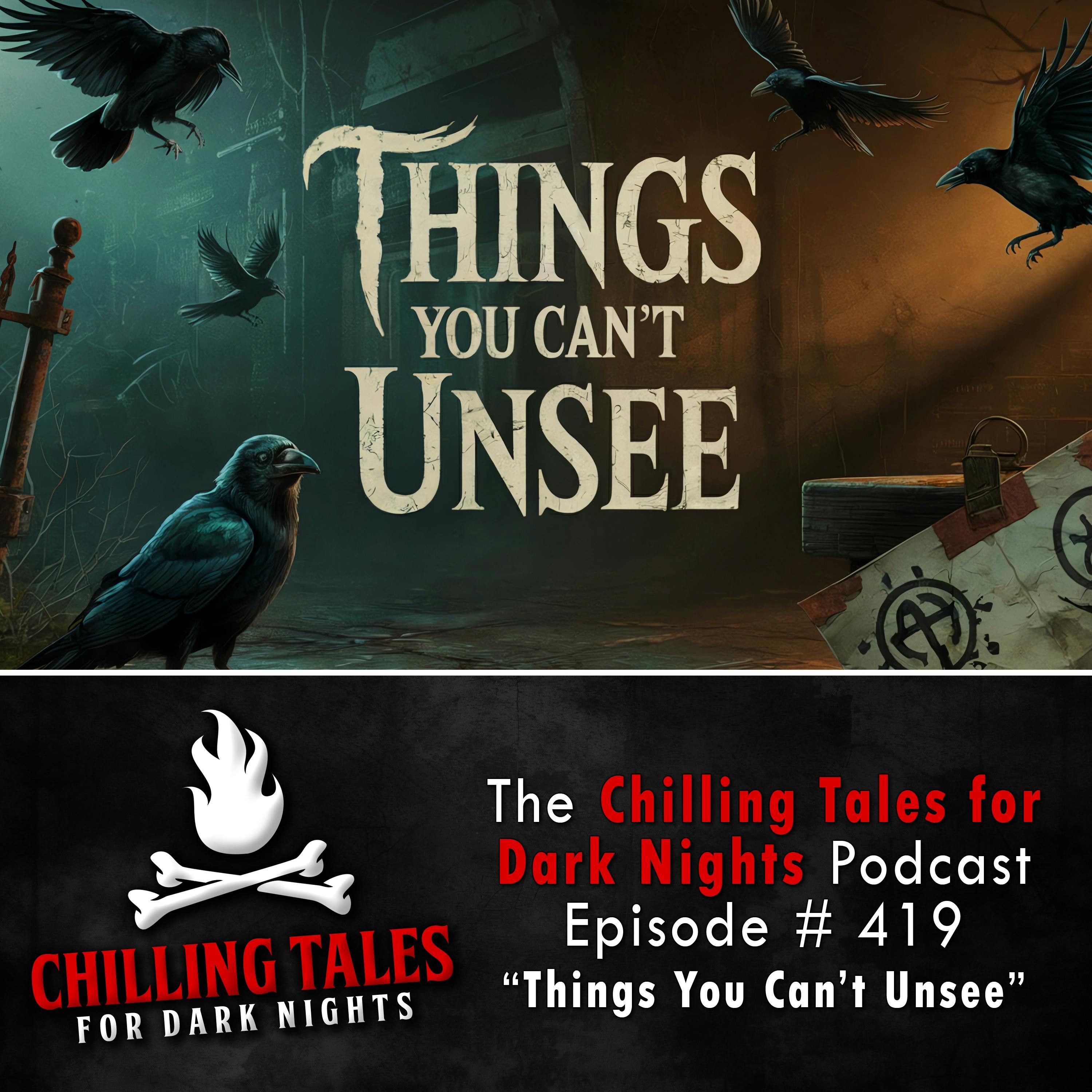 4191: 419: Things You Can't Unsee - Chilling Tales for Dark Nights