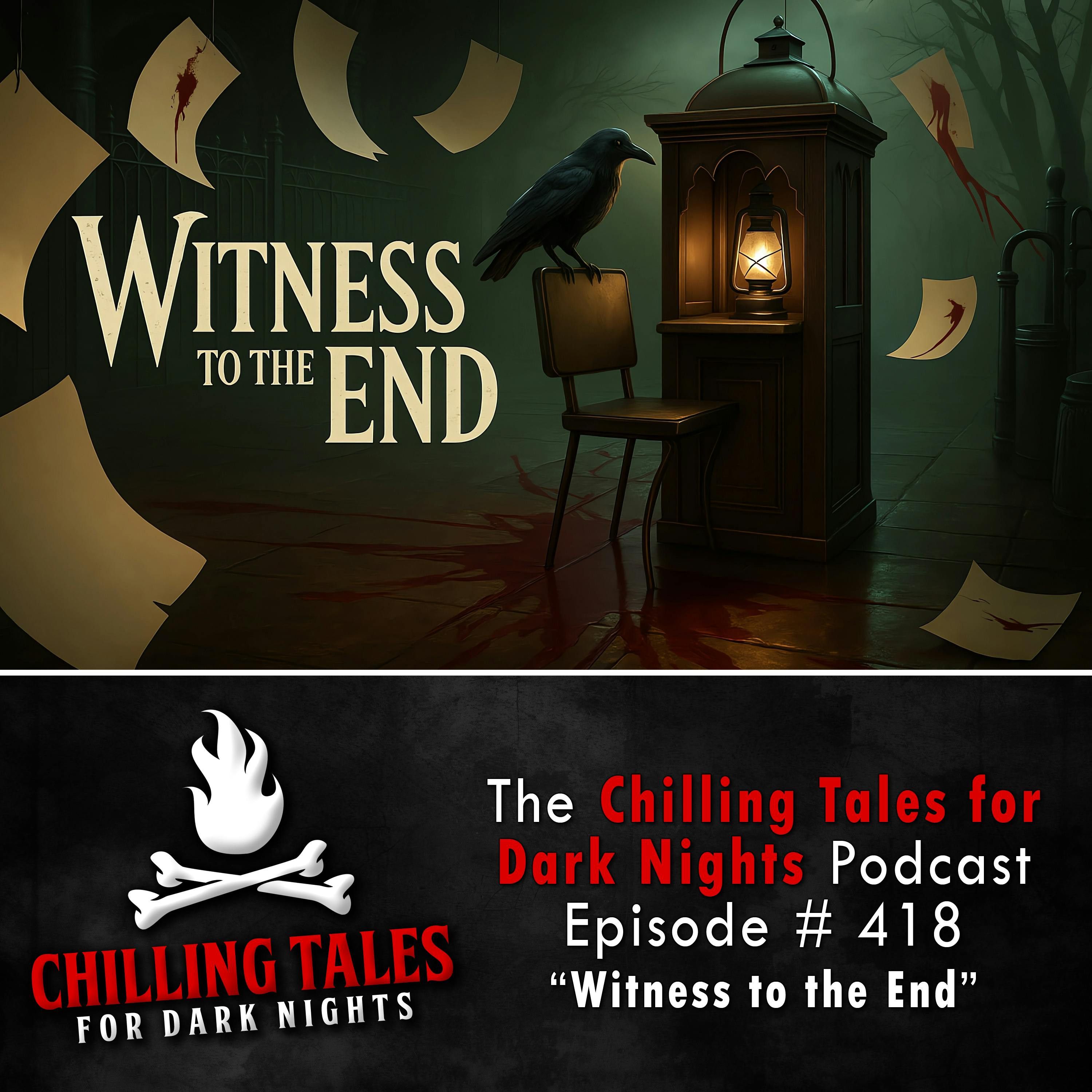 418: 418: Witness to the End - Chilling Tales for Dark Nights