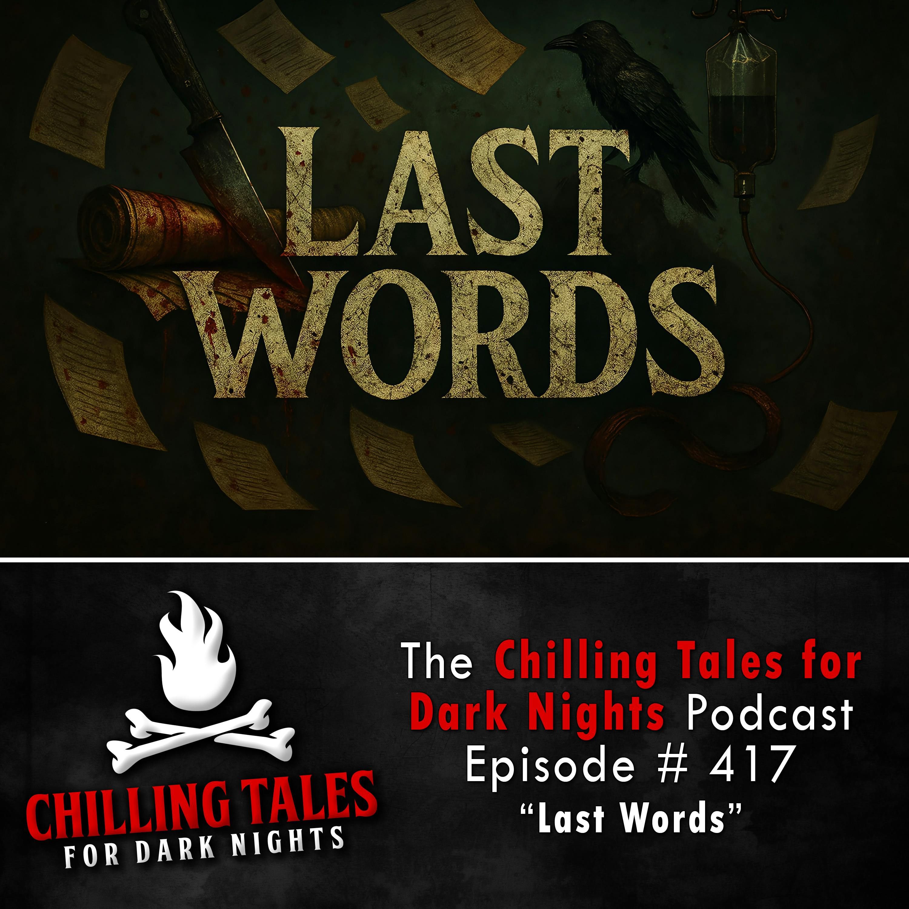 417: 417: Last Words - Chilling Tales for Dark Nights