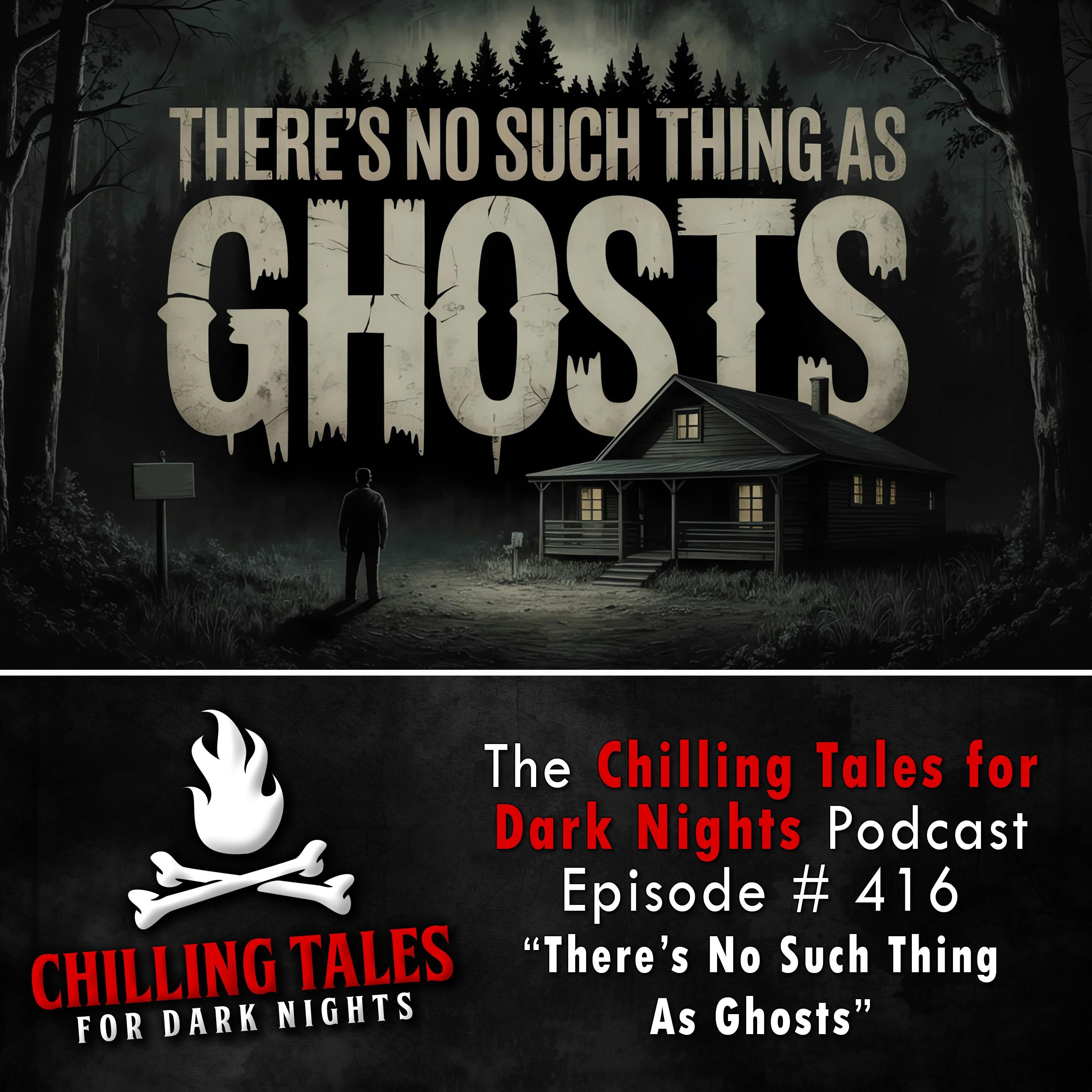 416: There's No Such Thing as Ghosts - Chilling Tales for Dark Nights