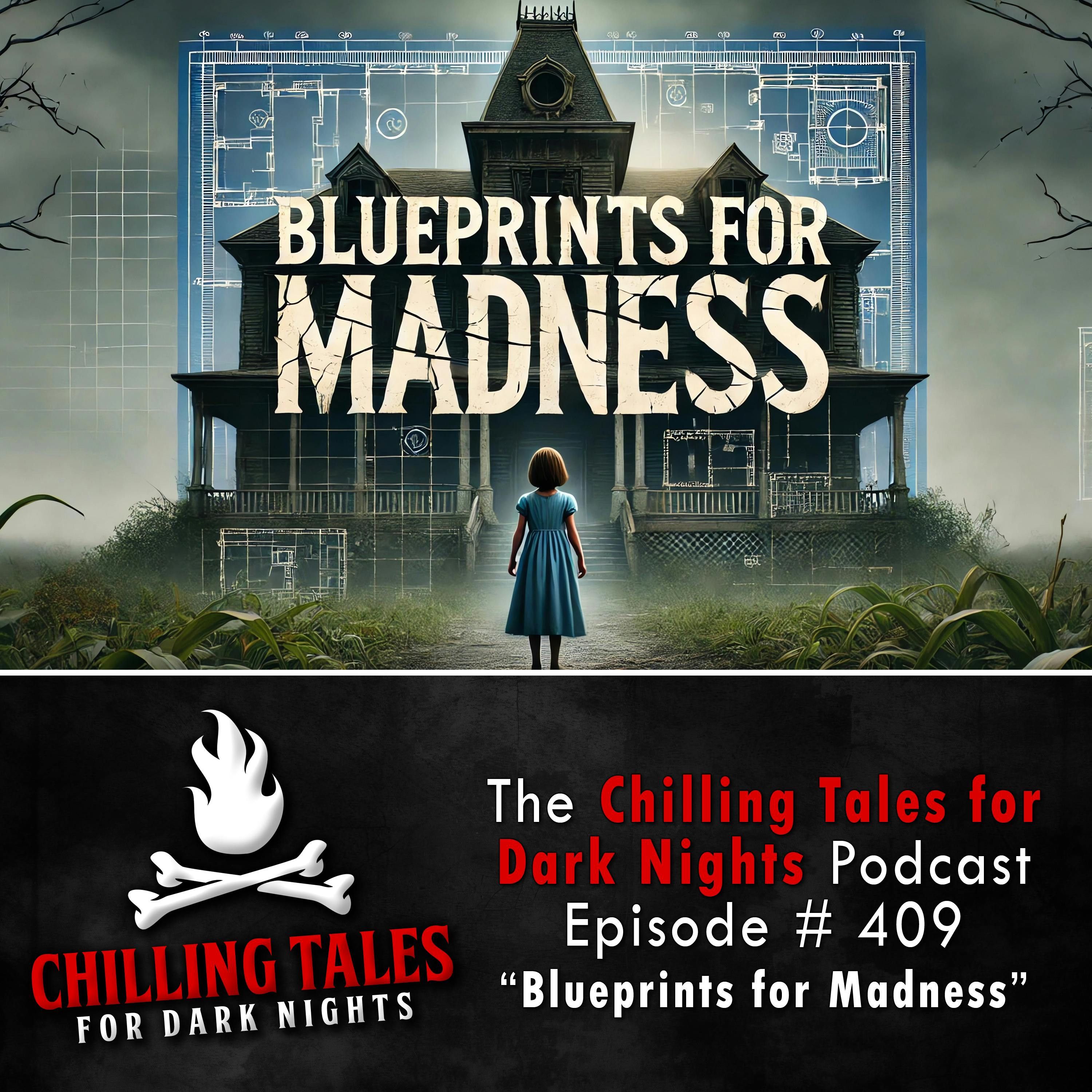 409: 409: Blueprints for Madness - Chilling Tales for Dark Nights