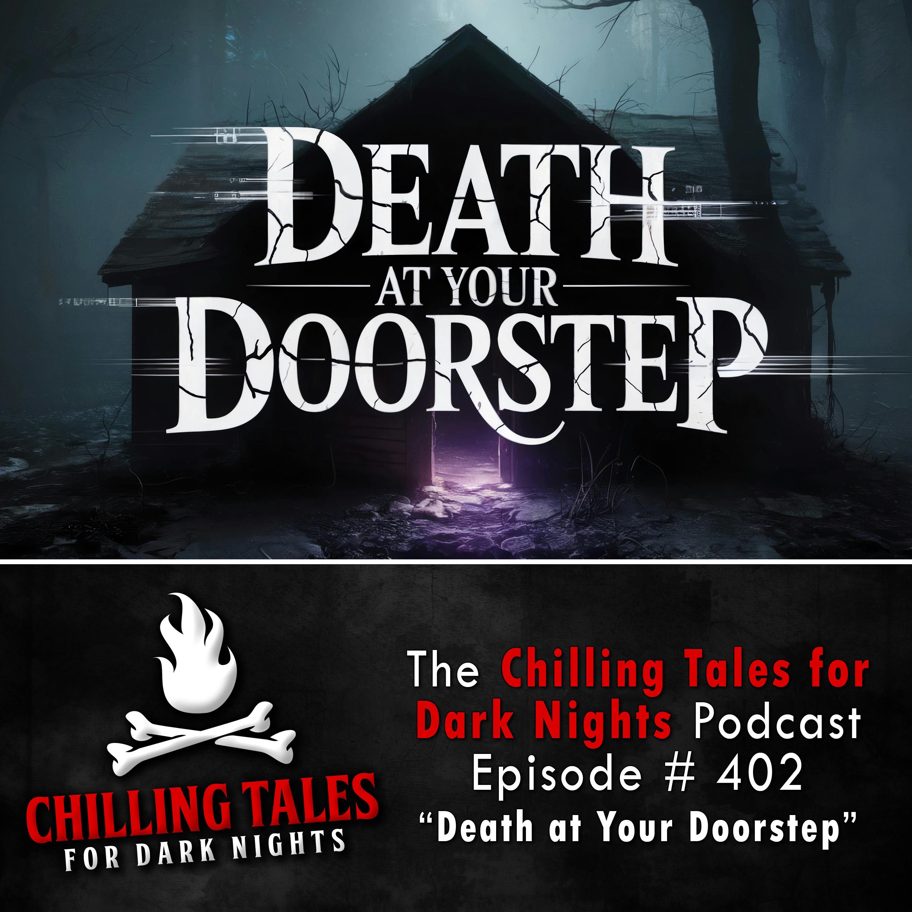 402: 402: Death at Your Doorstep - Chilling Tales for Dark Nights