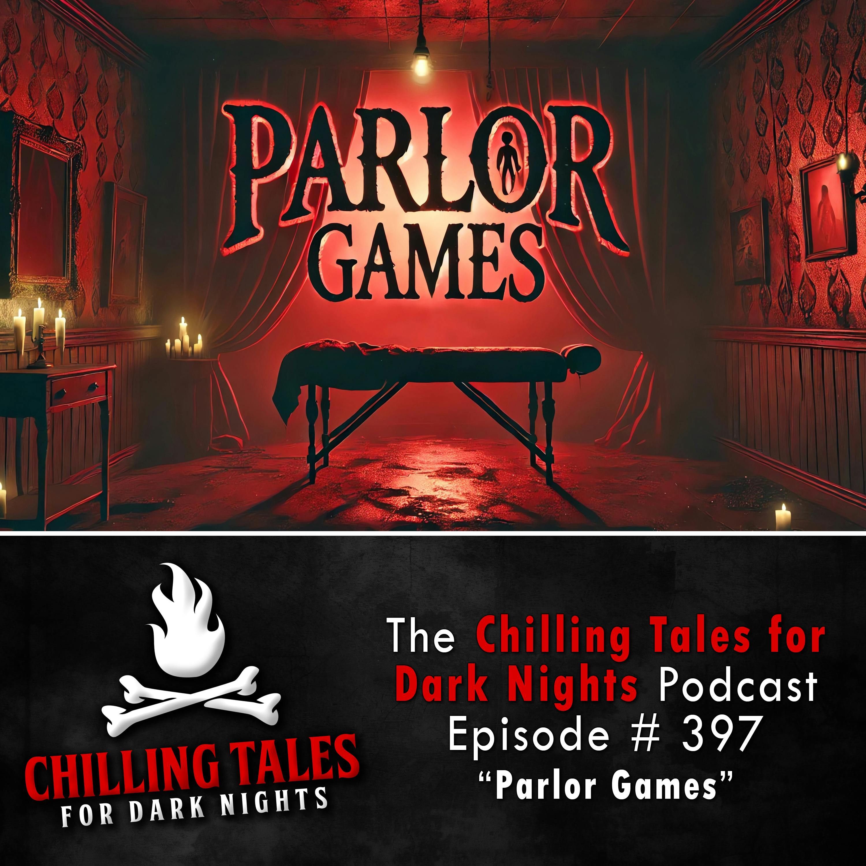 397: 397: Parlor Games  - Chilling Tales for Dark Nights
