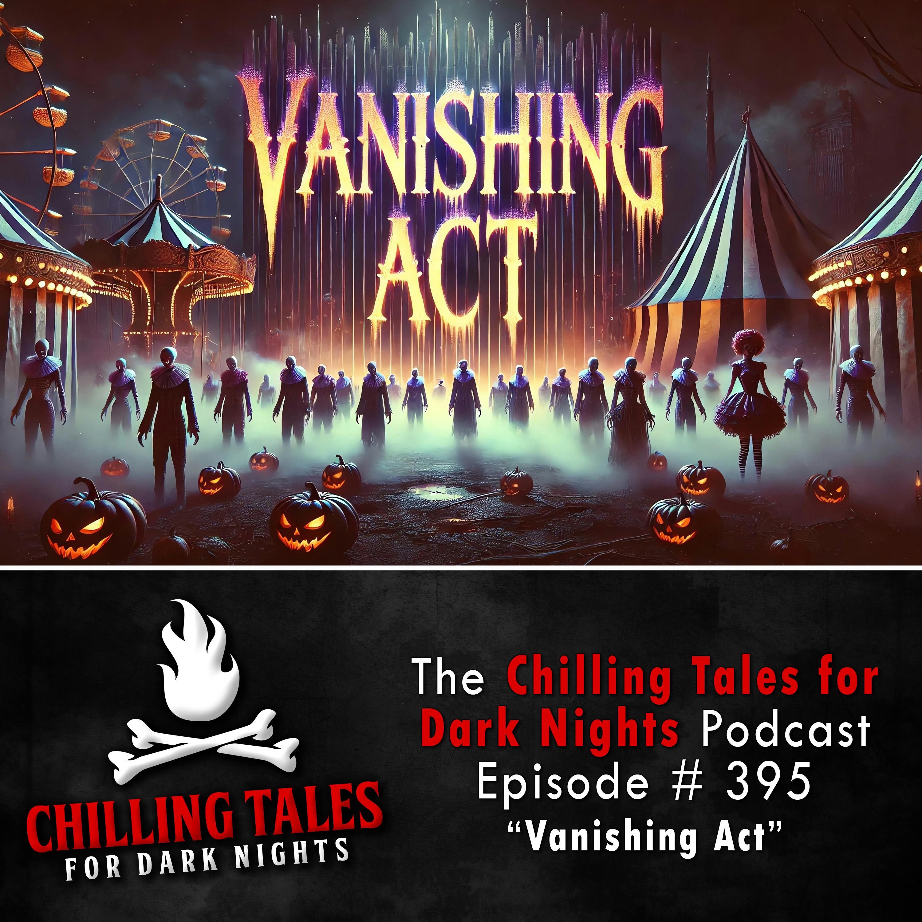 395: 395: Vanishing Act  - Chilling Tales for Dark Nights