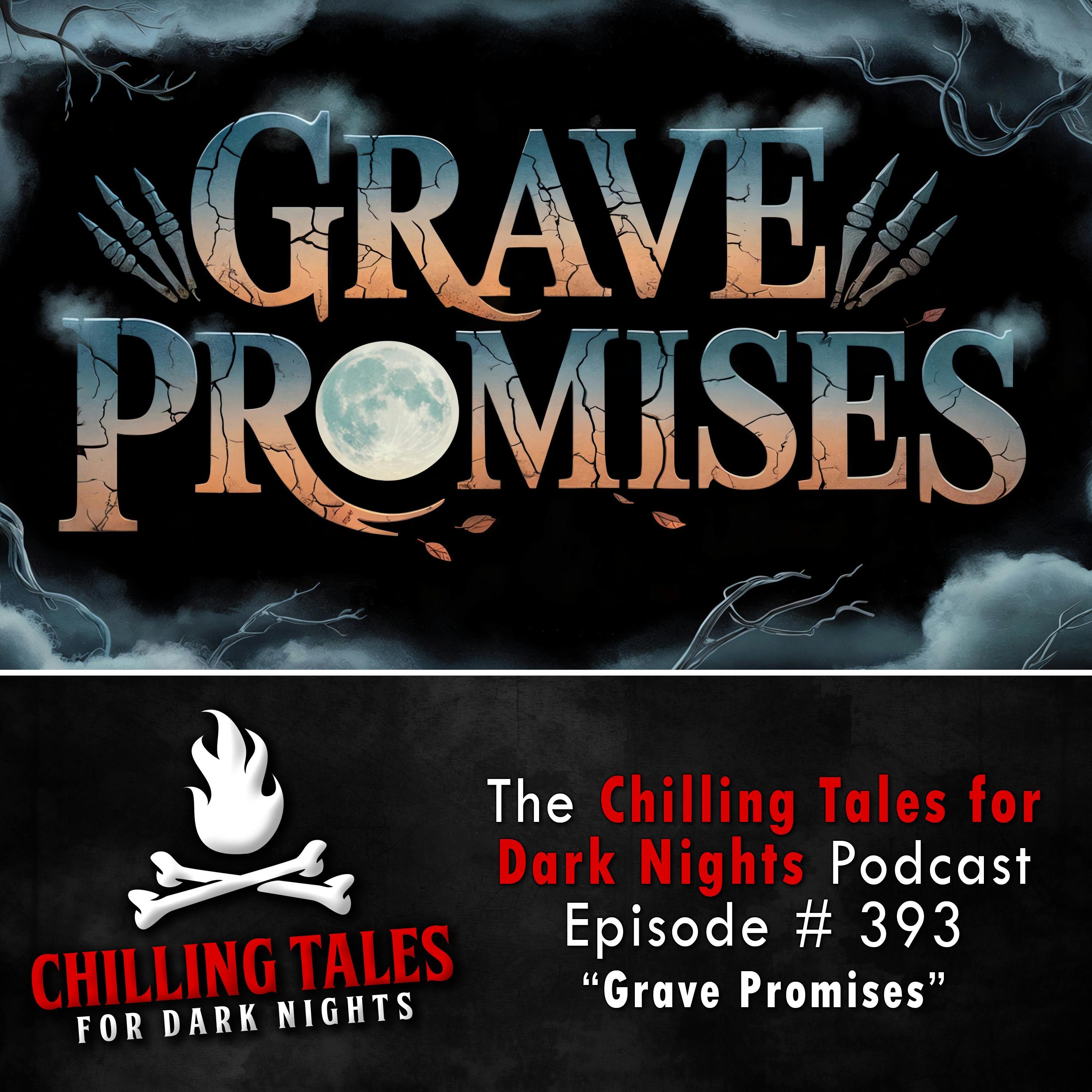 393: 393: Grave Promises  - Chilling Tales for Dark Nights
