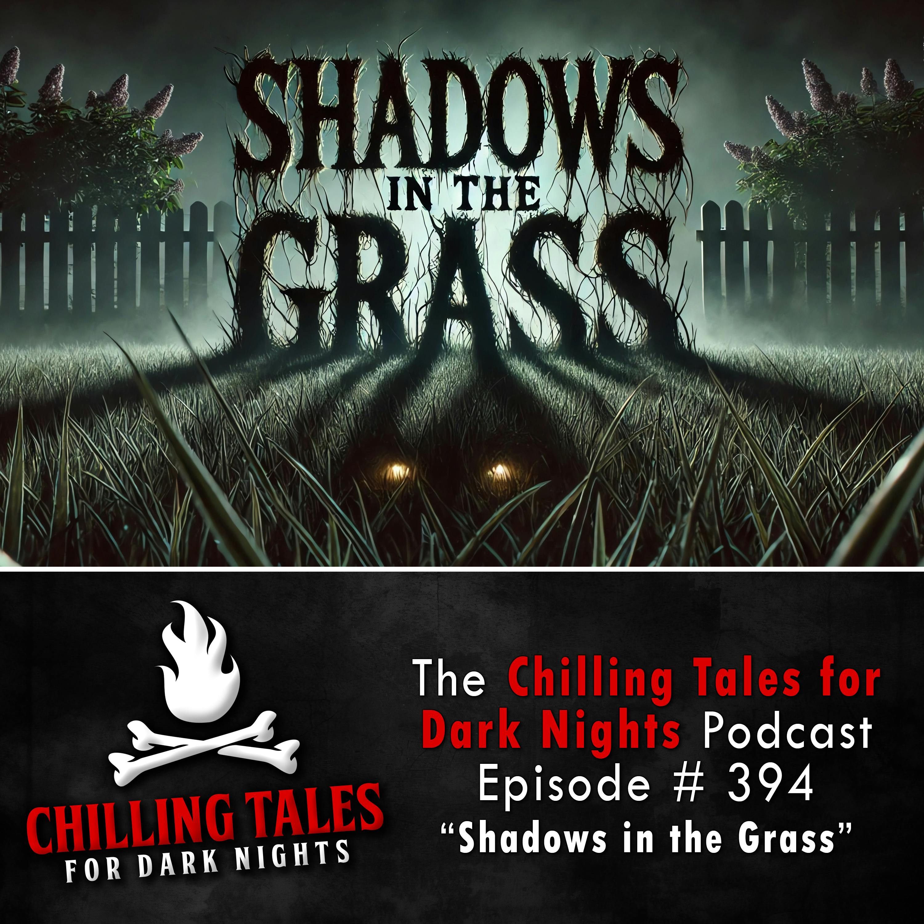 394: 394: Shadows in the Grass  - Chilling Tales for Dark Nights