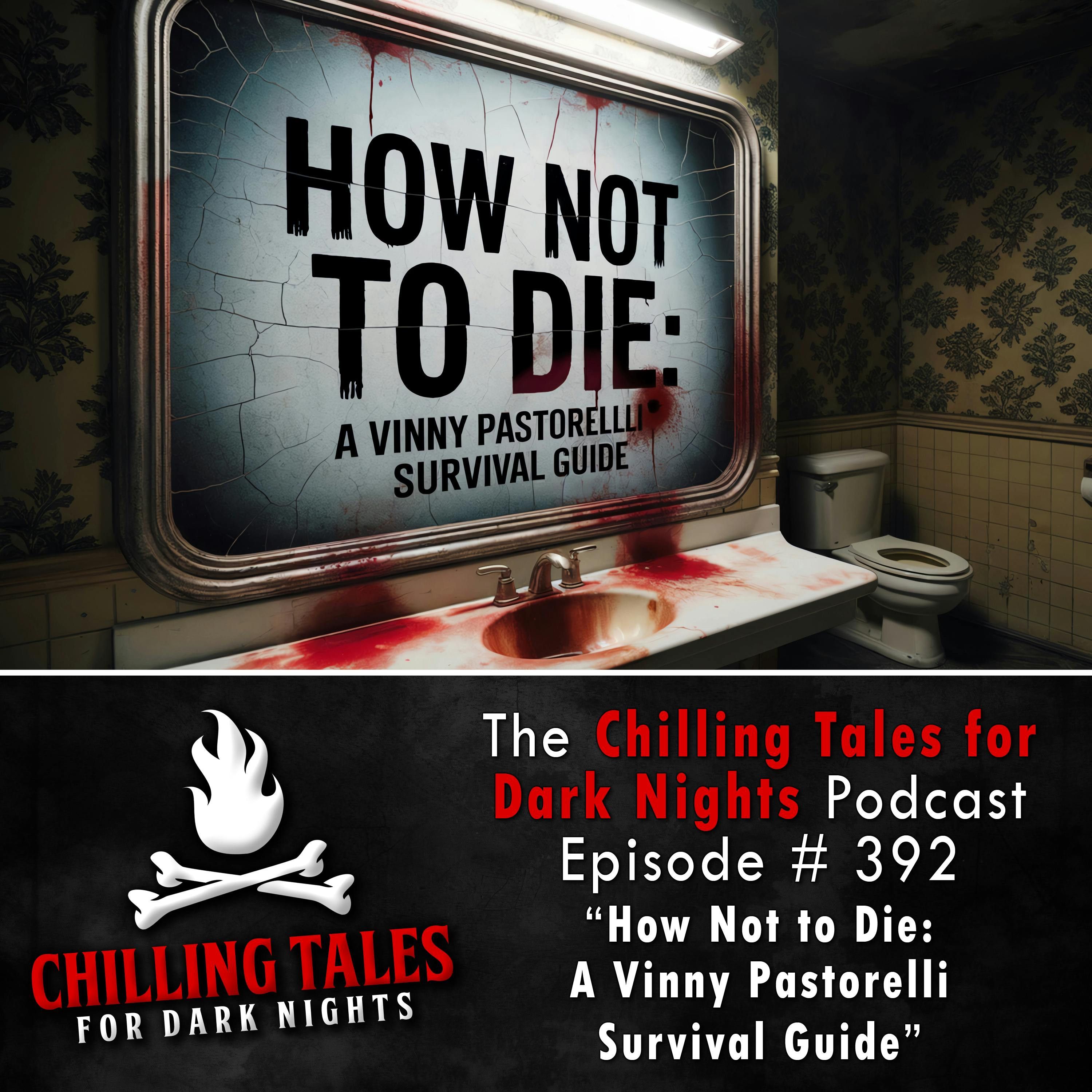 392: 392:  How Not to Die: A Vinny Pastorelli Survival Guide - Chilling Tales for Dark Nights
