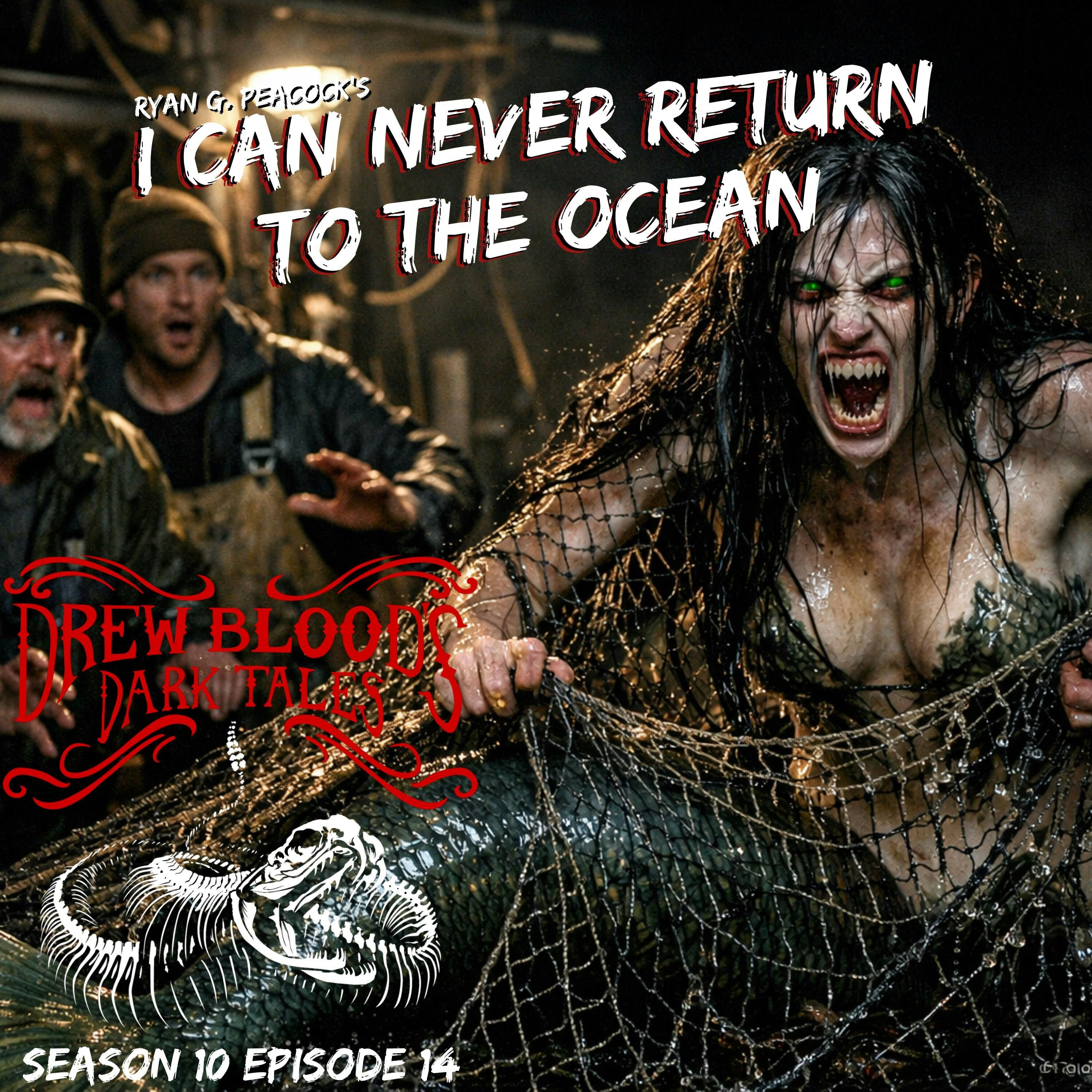 S10E14 - "I Can Never Return to the Ocean" - Drew Blood