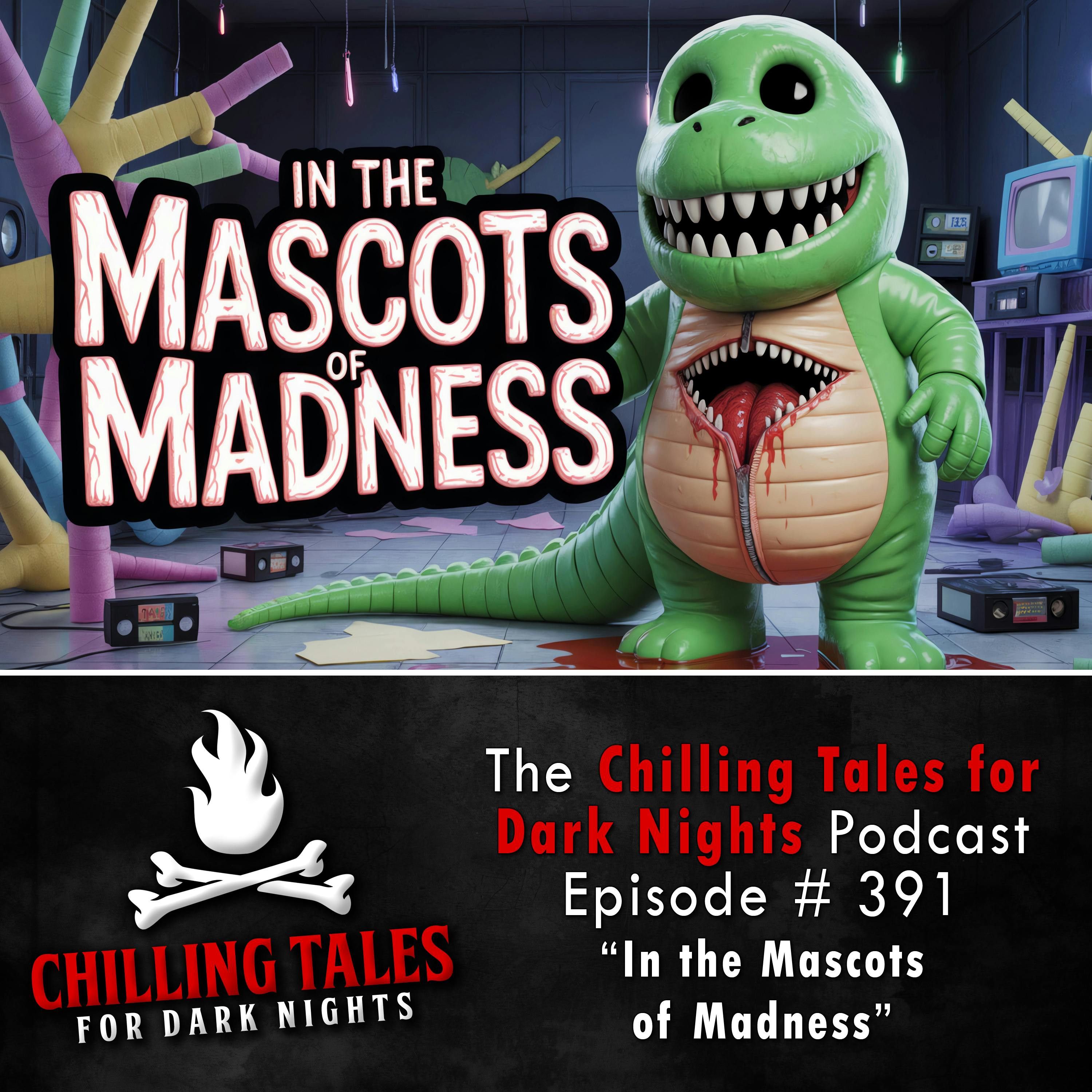 391: 391: In the Mascots of Madness - Chilling Tales for Dark Nights