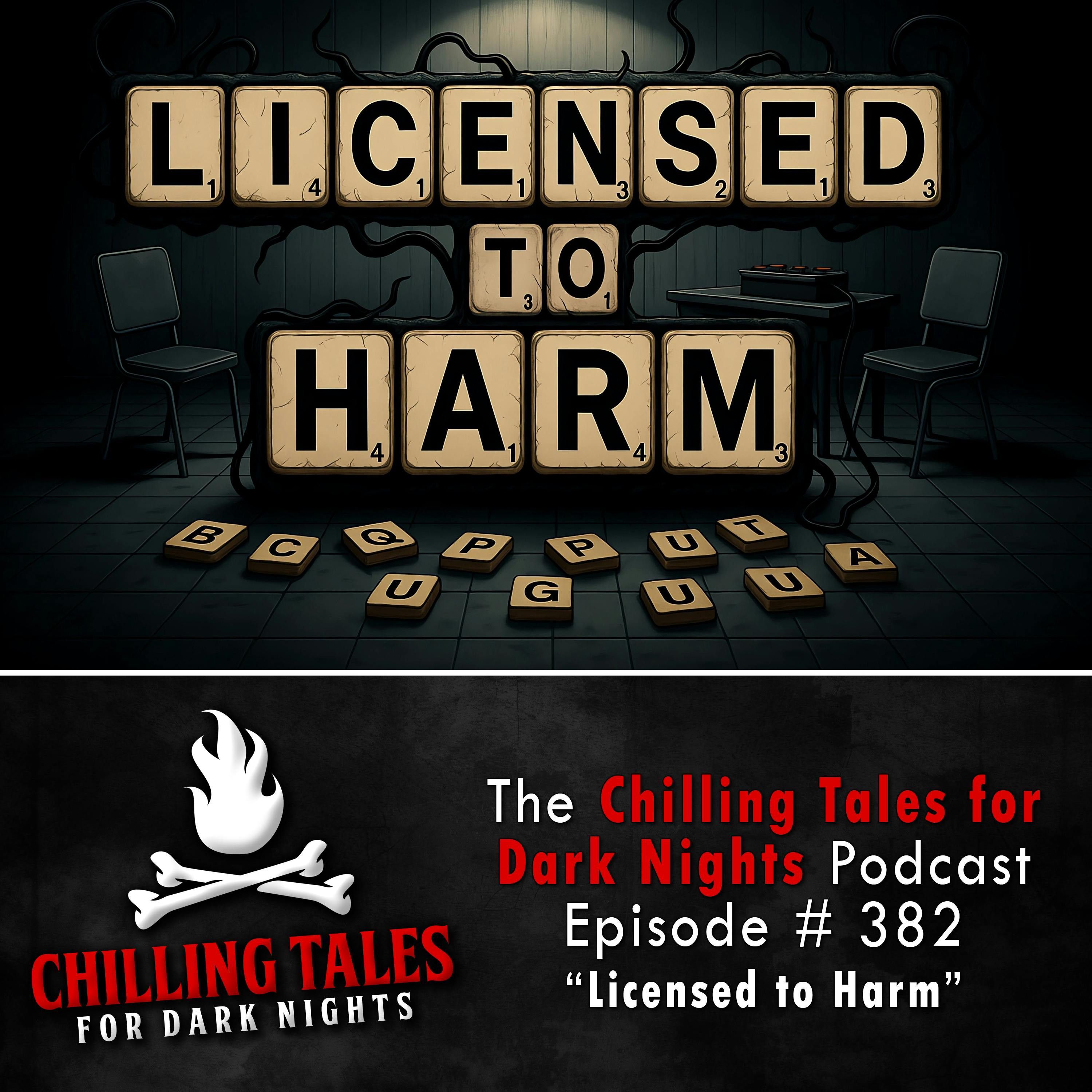 382: 382: Licensed to Harm - Chilling Tales for Dark Nights