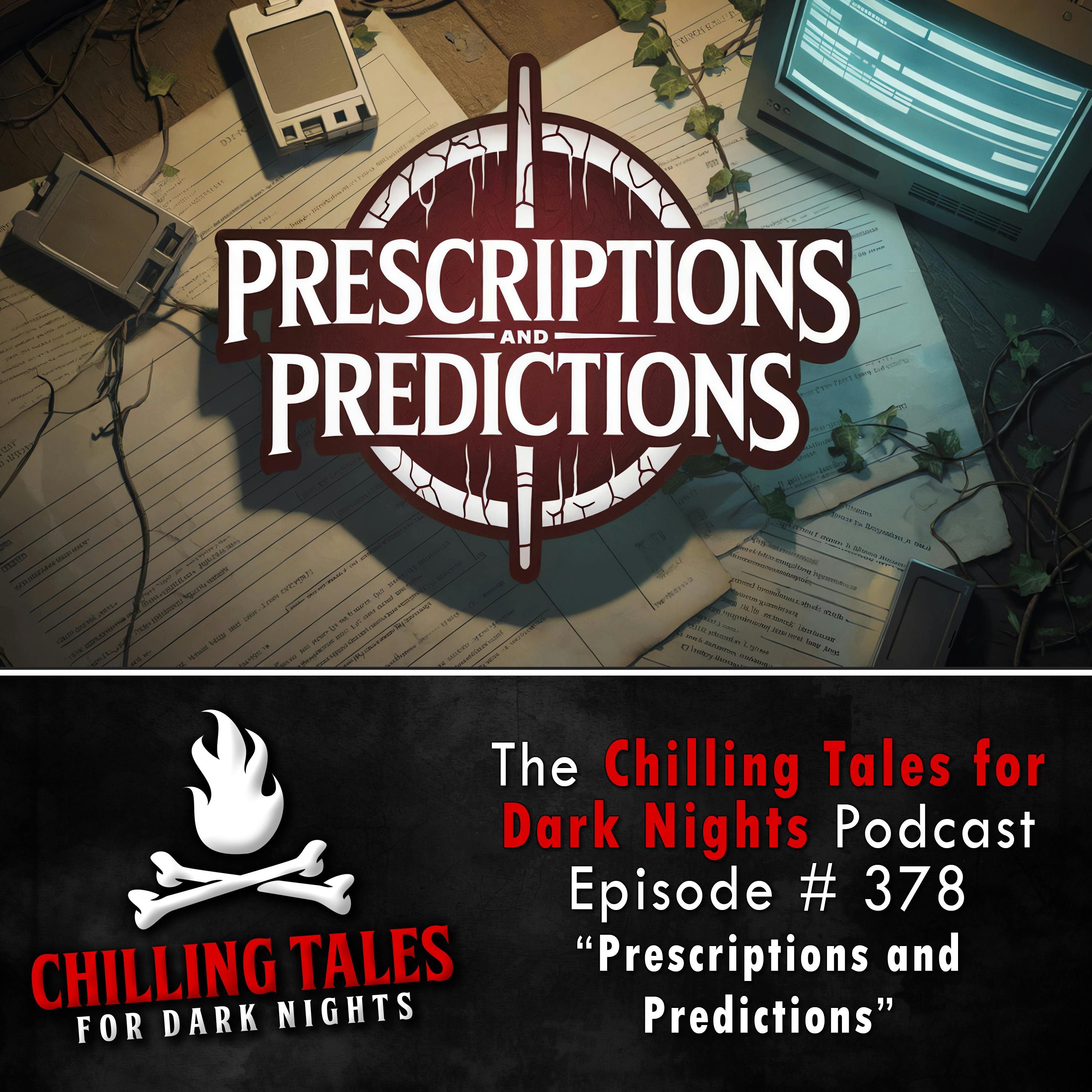 378: 378: Prescriptions and Predictions - Chilling Tales for Dark Nights