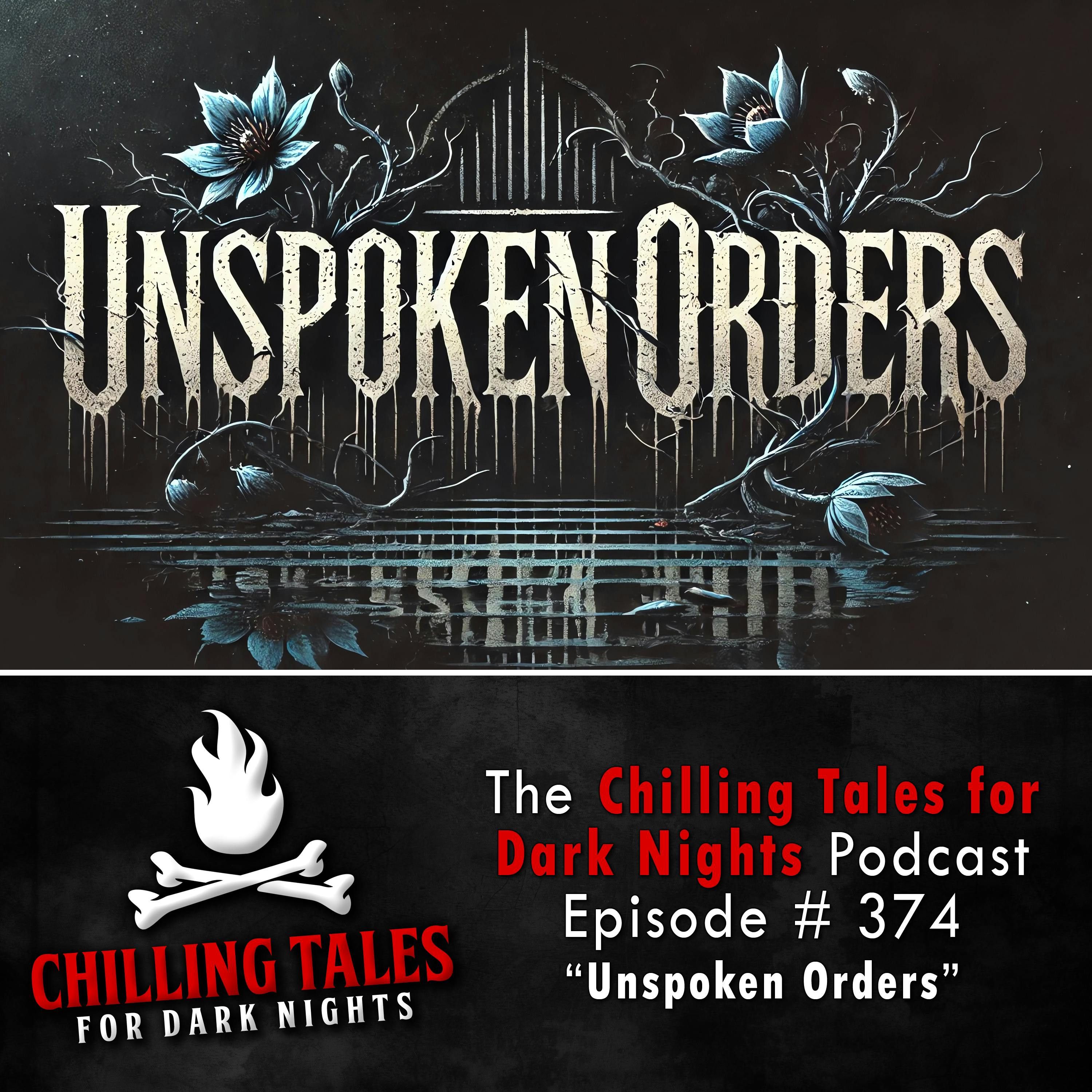 374: 374: Unspoken Orders - Chilling Tales for Dark Nights