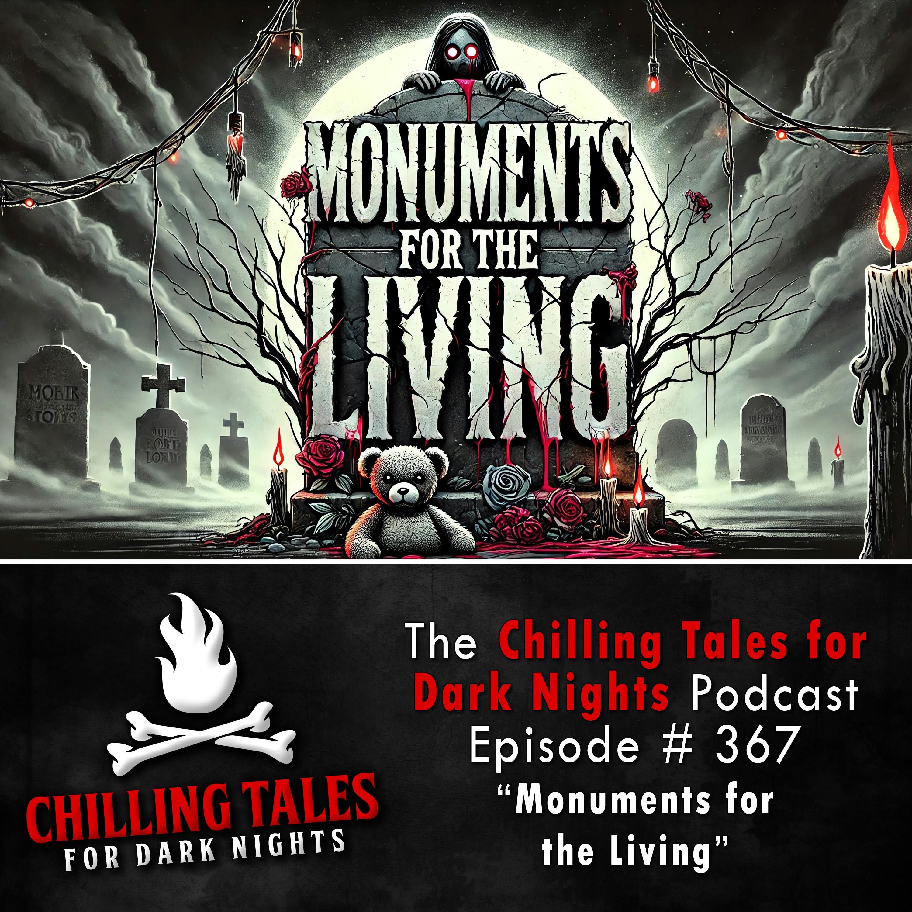 367: 367: Monuments for the Living - Chilling Tales for Dark Nights