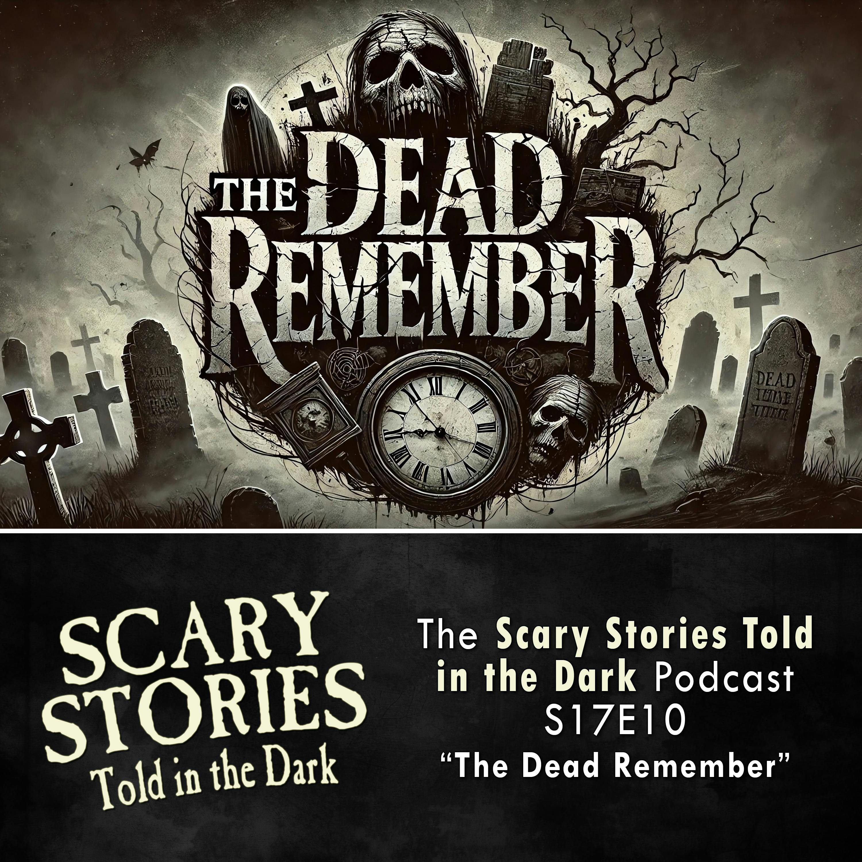 S17 Ep10: S17E10 - "The Dead Remember " – Scary Stories Told in the Dark