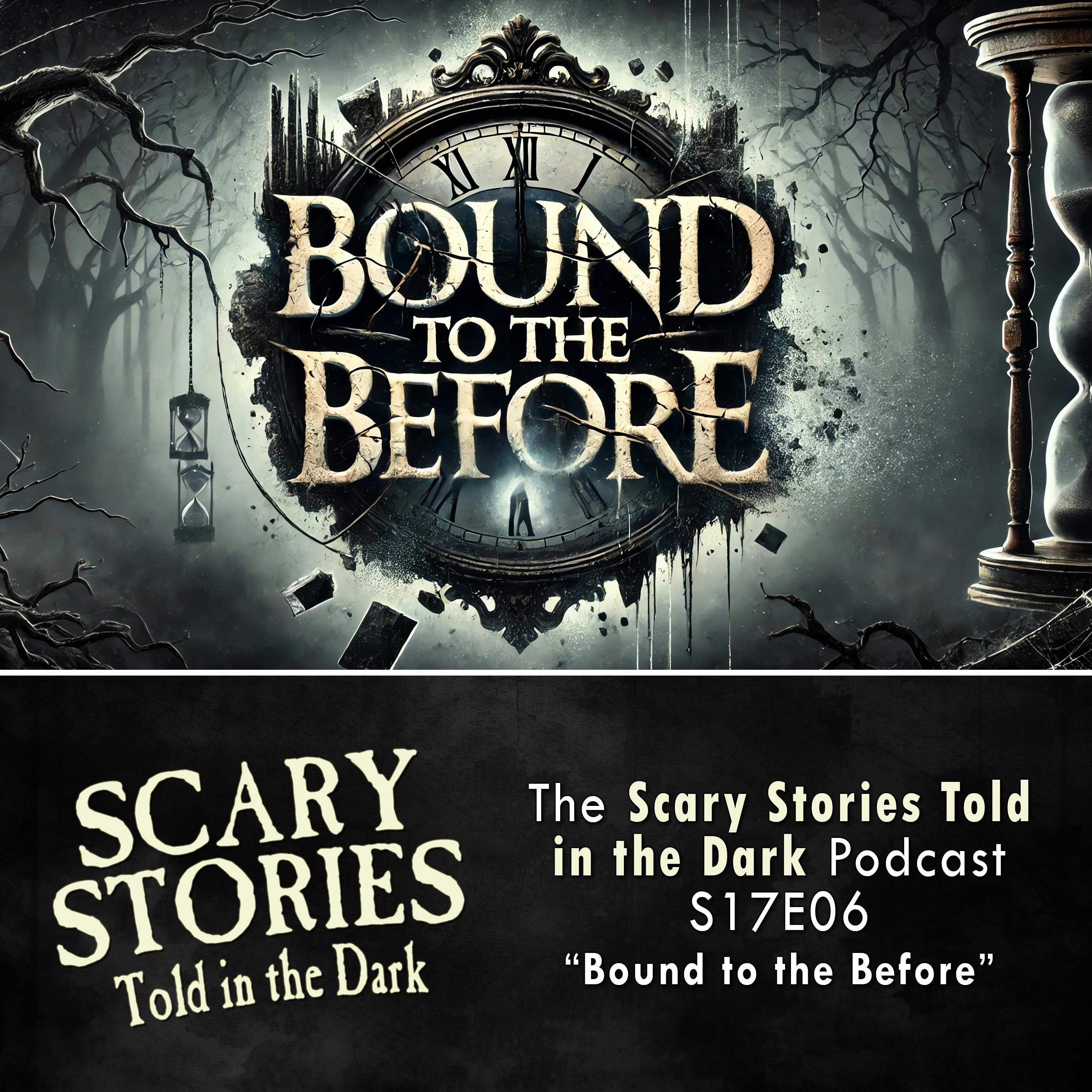 S17 Ep6: S17E06 - "Bound to the Before" – Scary Stories Told in the Dark