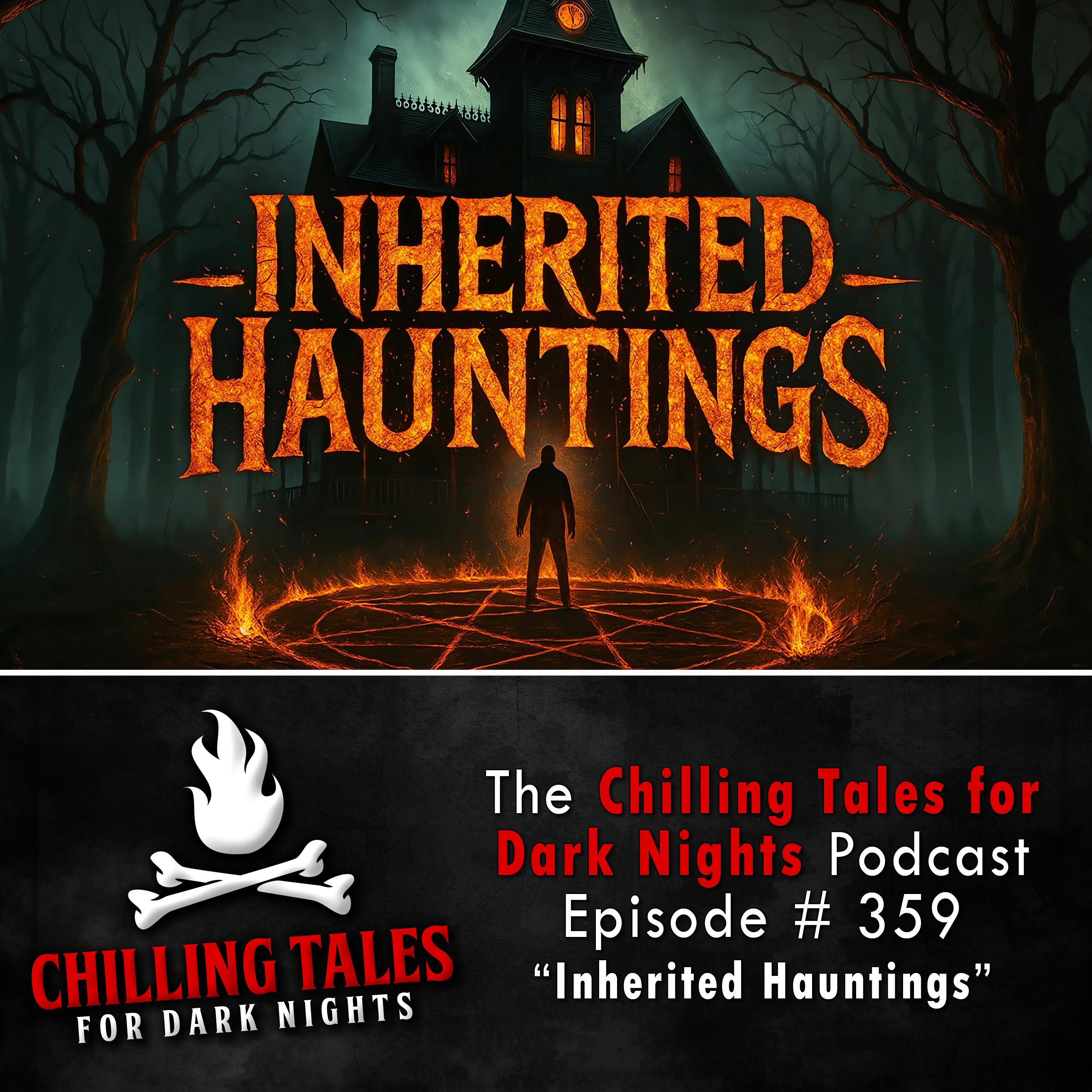 359: 359: Inherited Hauntings - Chilling Tales for Dark Nights