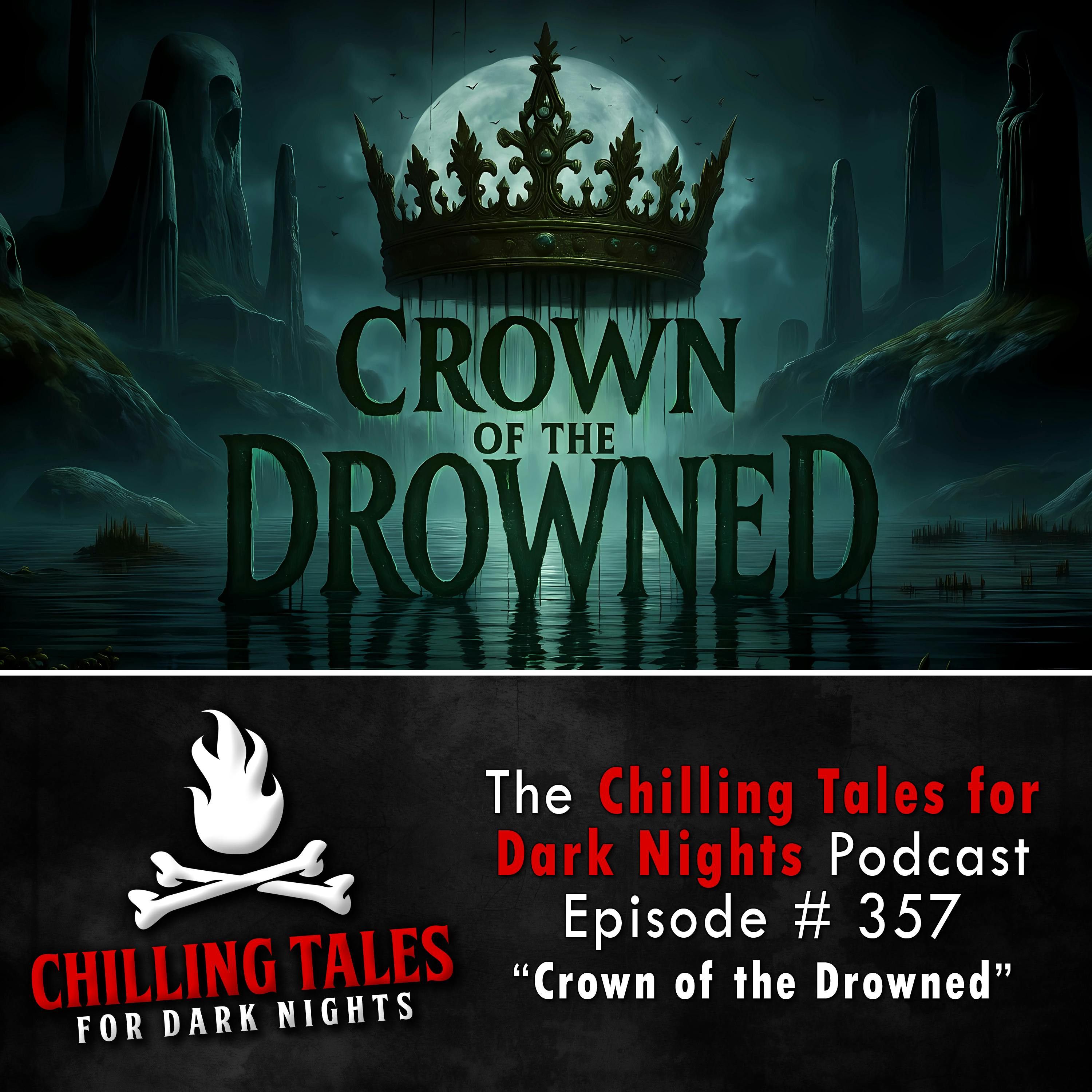 357: 357: Crown of the Drowned - Chilling Tales for Dark Nights