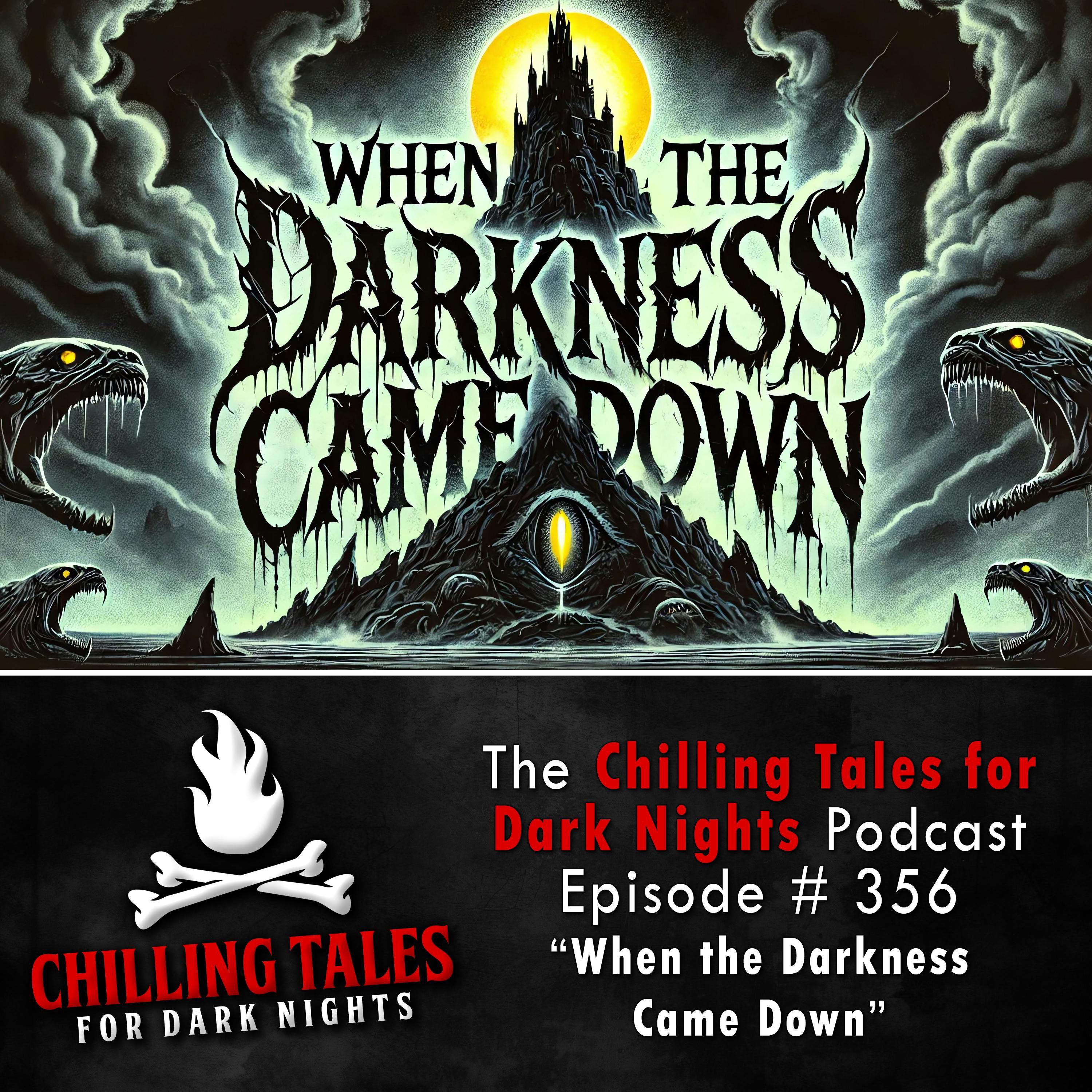 356: 356: When the Darkness Came Down - Chilling Tales for Dark Nights