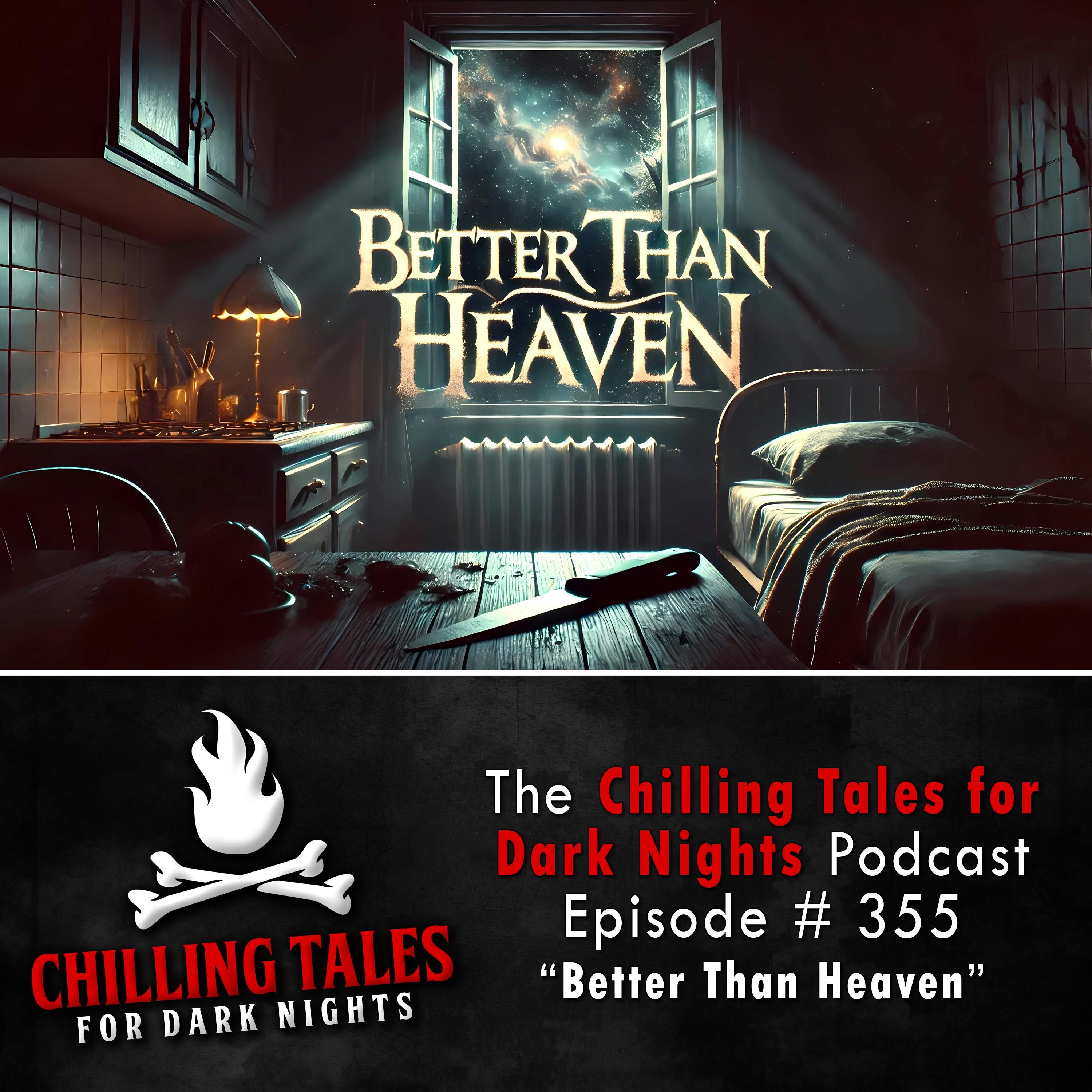 355: 355: Better Than Heaven - Chilling Tales for Dark Nights