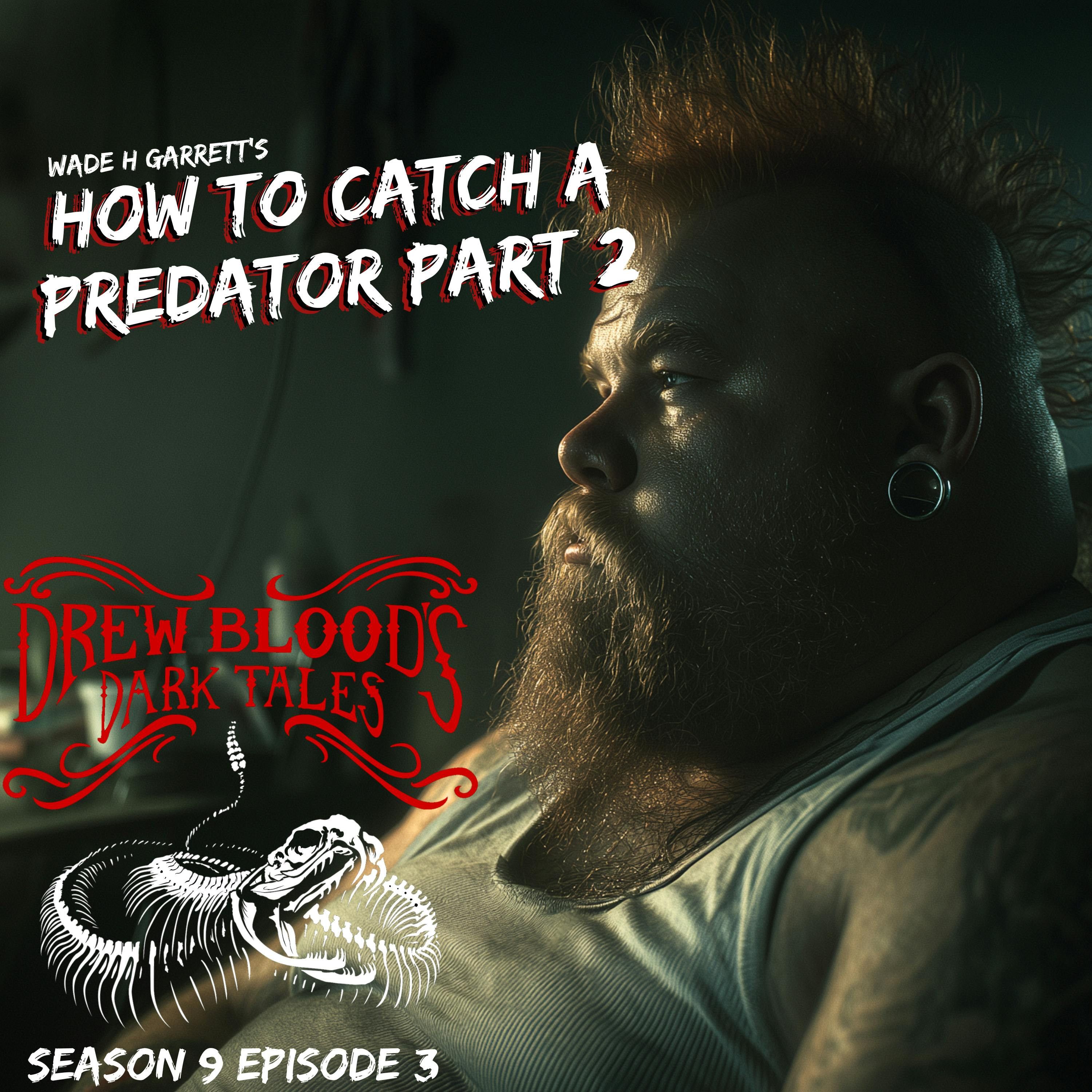 S9E03 - "How to Catch a Predator (Part 2)" - Drew Blood